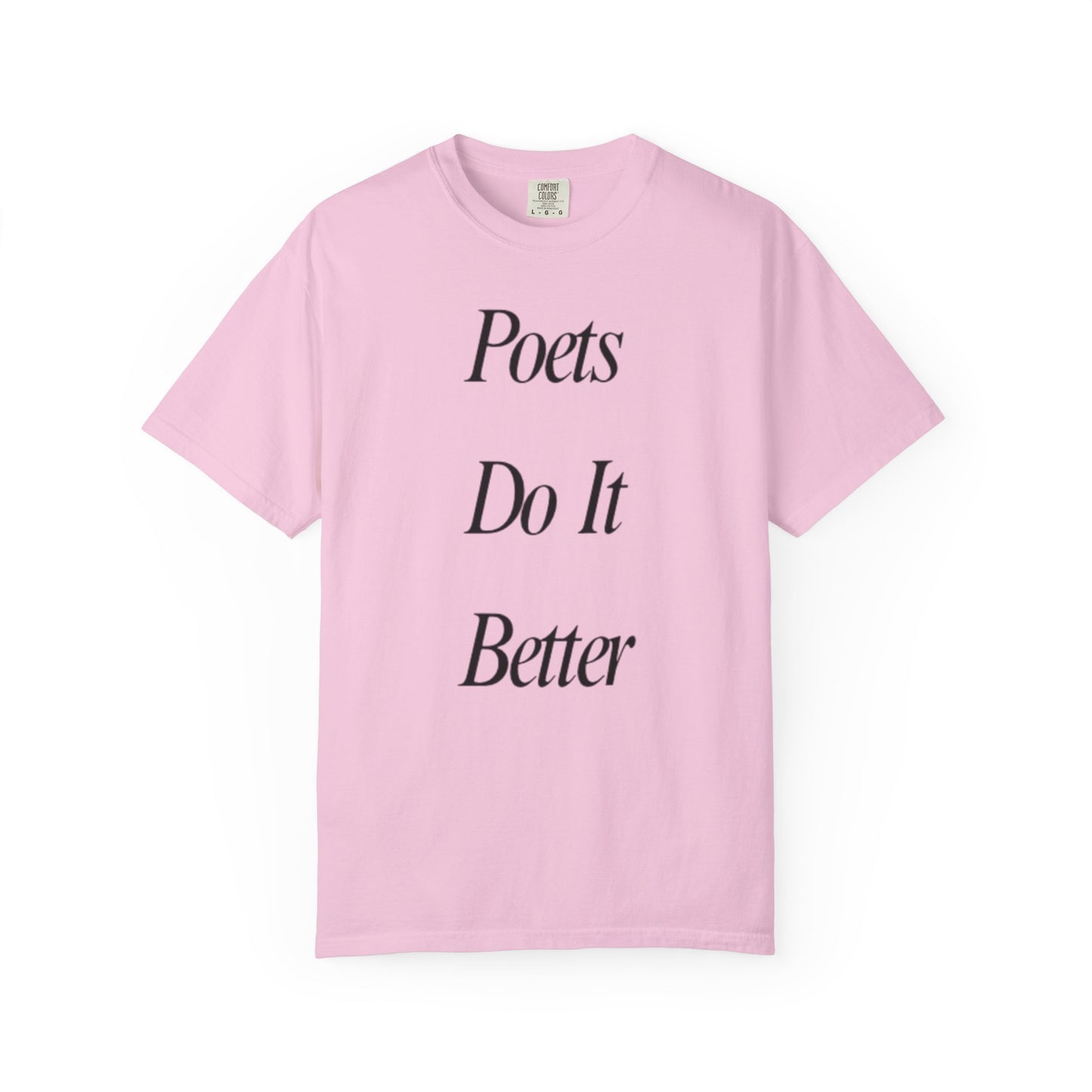 Poets Do it Better~ T-Shirt, Literary Gift, Creative Apparel, Casual Outfit, Poetic Inspiration, Gift for Writers