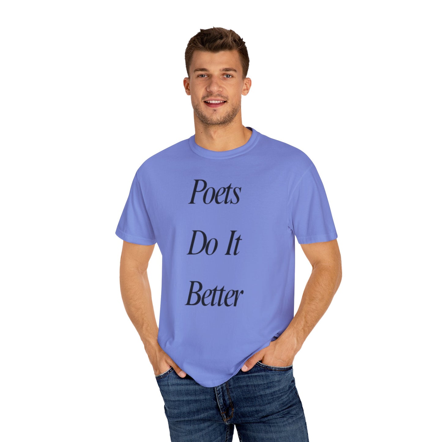 Poets Do it Better~ T-Shirt, Literary Gift, Creative Apparel, Casual Outfit, Poetic Inspiration, Gift for Writers