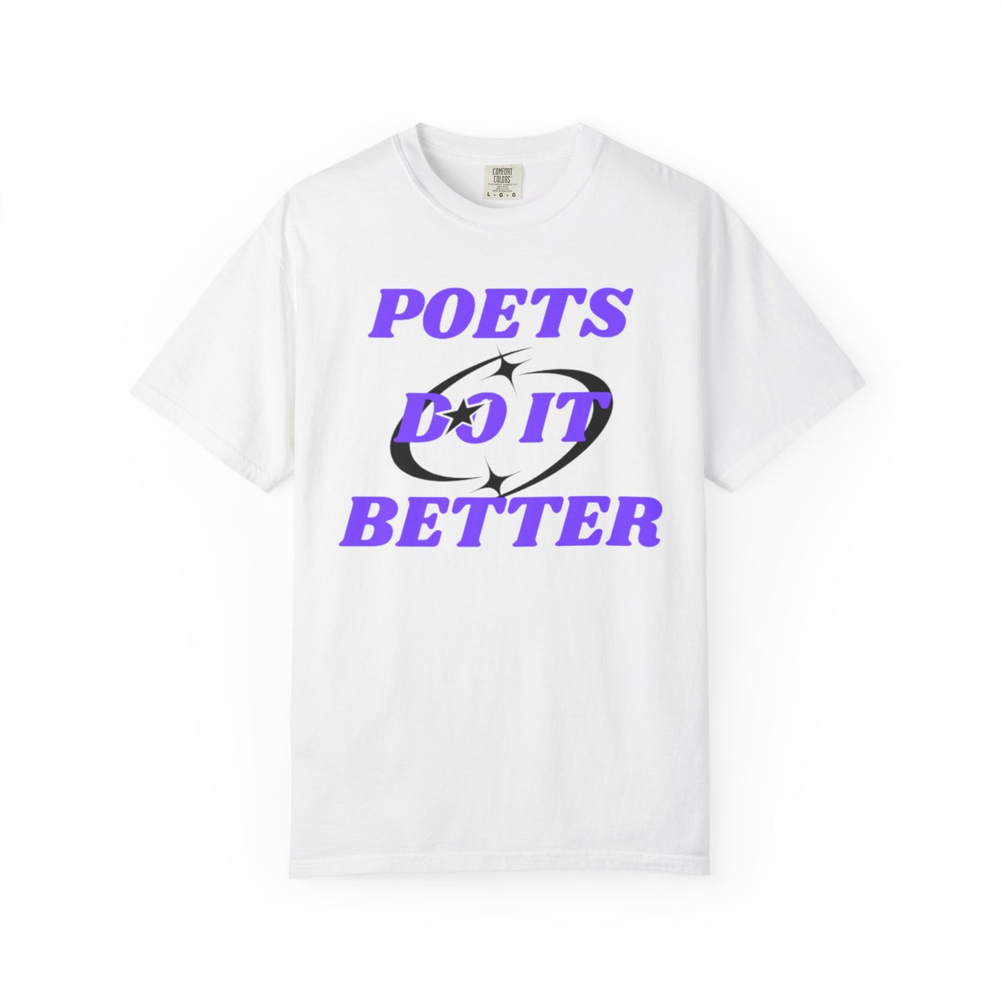 Poet's Do It Better~ Unisex Garment-Dyed T-Shirt | Creative Gift for Writers, Literary Lovers, Poetry Lovers, Casual Wear, Unique Statement Tee