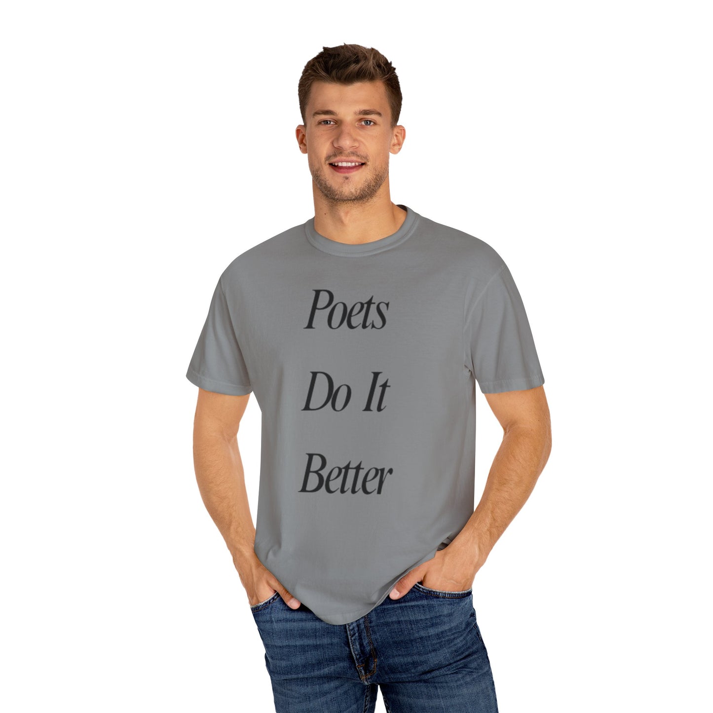 Poets Do it Better~ T-Shirt, Literary Gift, Creative Apparel, Casual Outfit, Poetic Inspiration, Gift for Writers