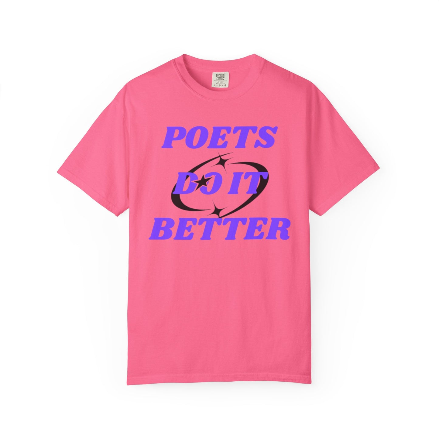 Poet's Do It Better~ Unisex Garment-Dyed T-Shirt | Creative Gift for Writers, Literary Lovers, Poetry Lovers, Casual Wear, Unique Statement Tee