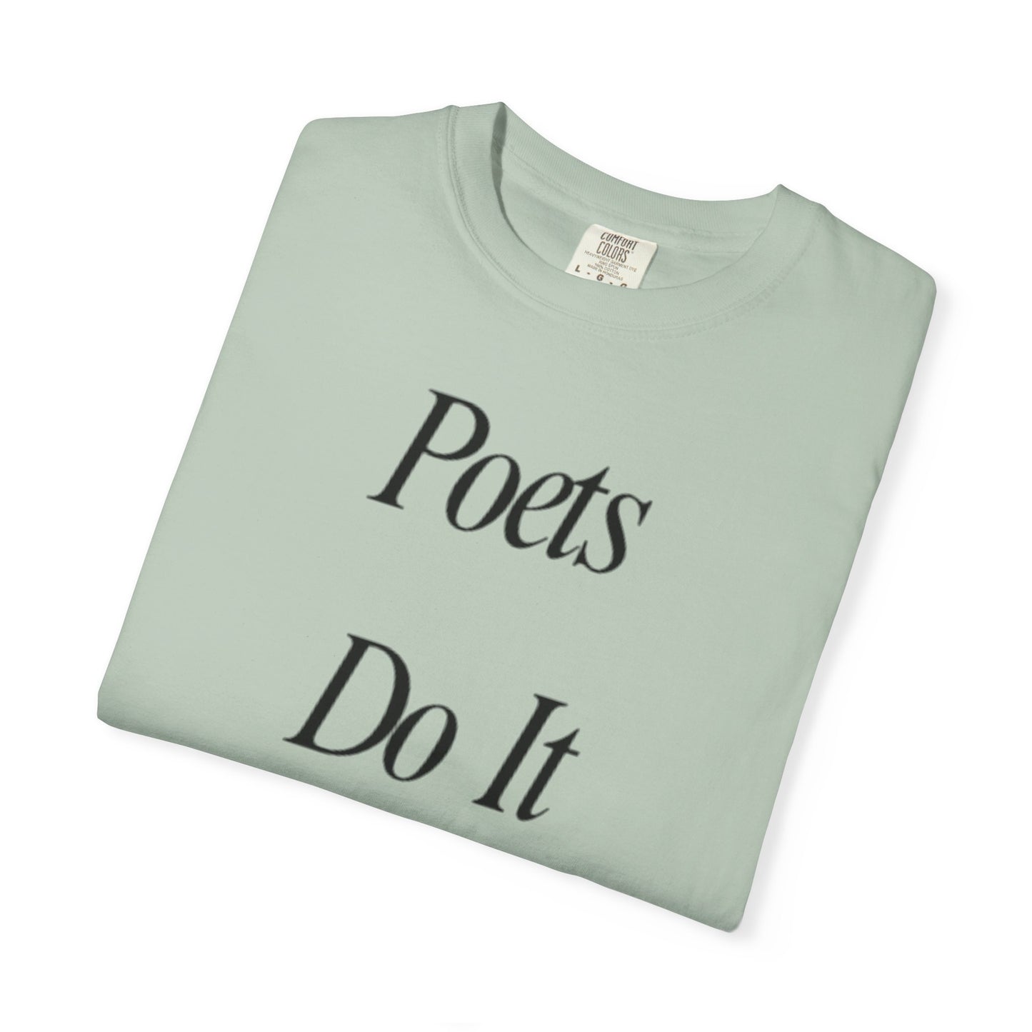Poets Do it Better~ T-Shirt, Literary Gift, Creative Apparel, Casual Outfit, Poetic Inspiration, Gift for Writers