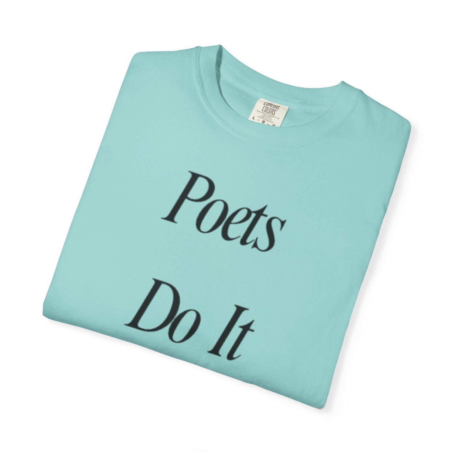 Poets Do it Better~ T-Shirt, Literary Gift, Creative Apparel, Casual Outfit, Poetic Inspiration, Gift for Writers