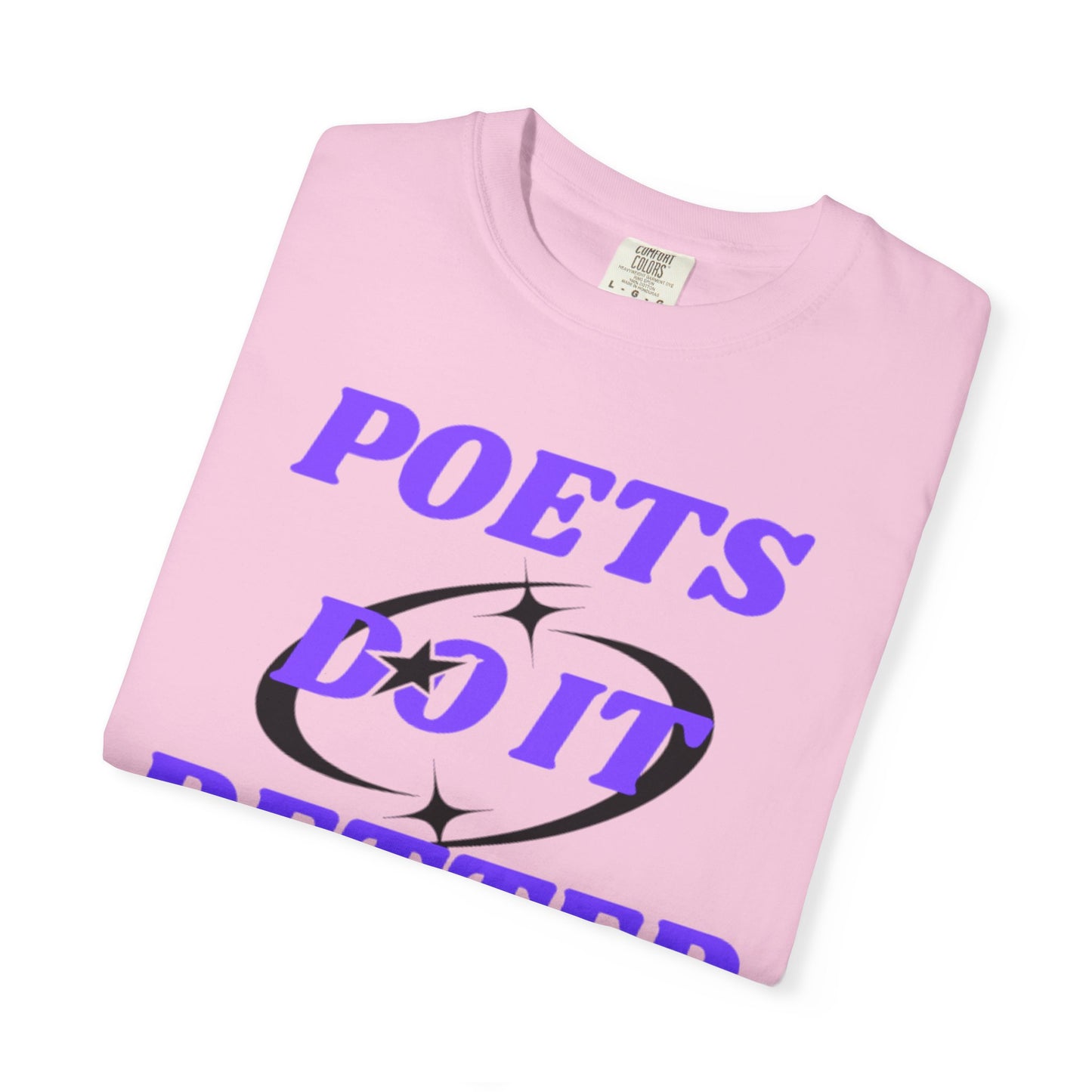 Poet's Do It Better~ Unisex Garment-Dyed T-Shirt | Creative Gift for Writers, Literary Lovers, Poetry Lovers, Casual Wear, Unique Statement Tee