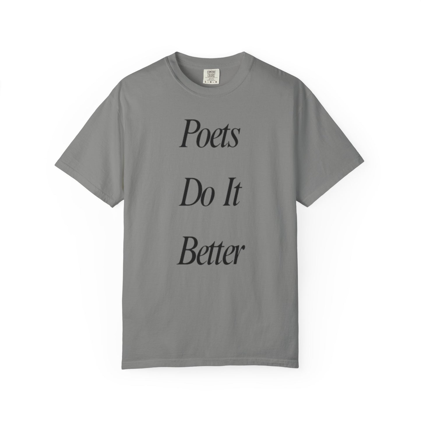 Poets Do it Better~ T-Shirt, Literary Gift, Creative Apparel, Casual Outfit, Poetic Inspiration, Gift for Writers
