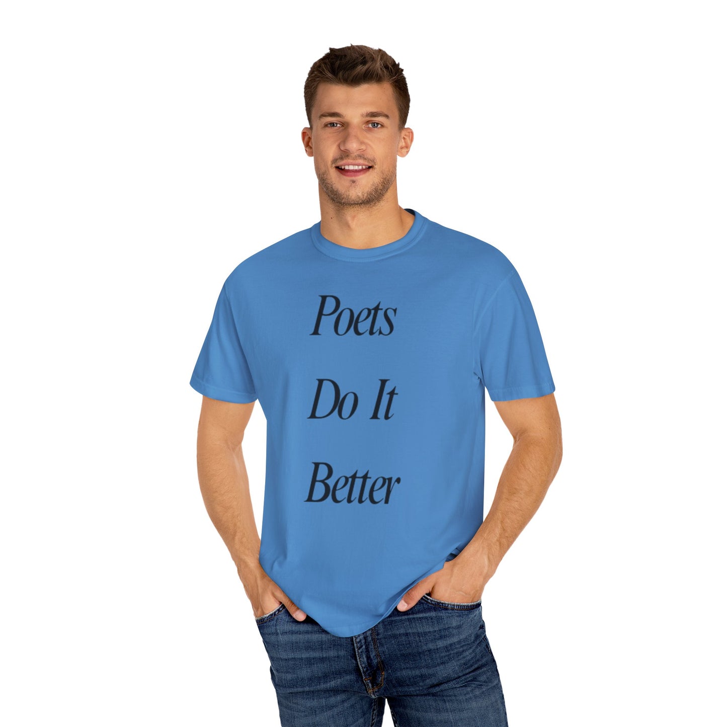 Poets Do it Better~ T-Shirt, Literary Gift, Creative Apparel, Casual Outfit, Poetic Inspiration, Gift for Writers