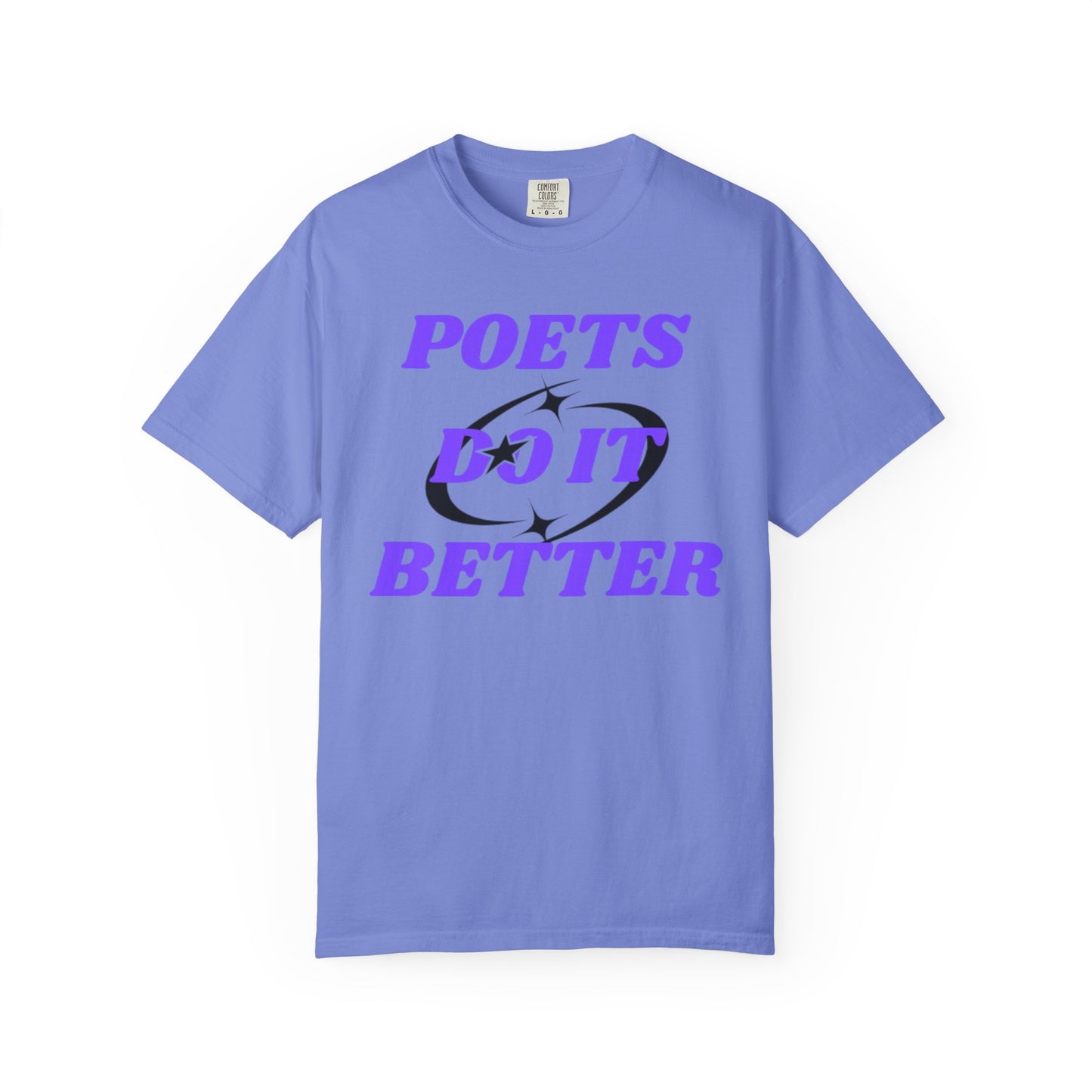 Poet's Do It Better~ Unisex Garment-Dyed T-Shirt | Creative Gift for Writers, Literary Lovers, Poetry Lovers, Casual Wear, Unique Statement Tee