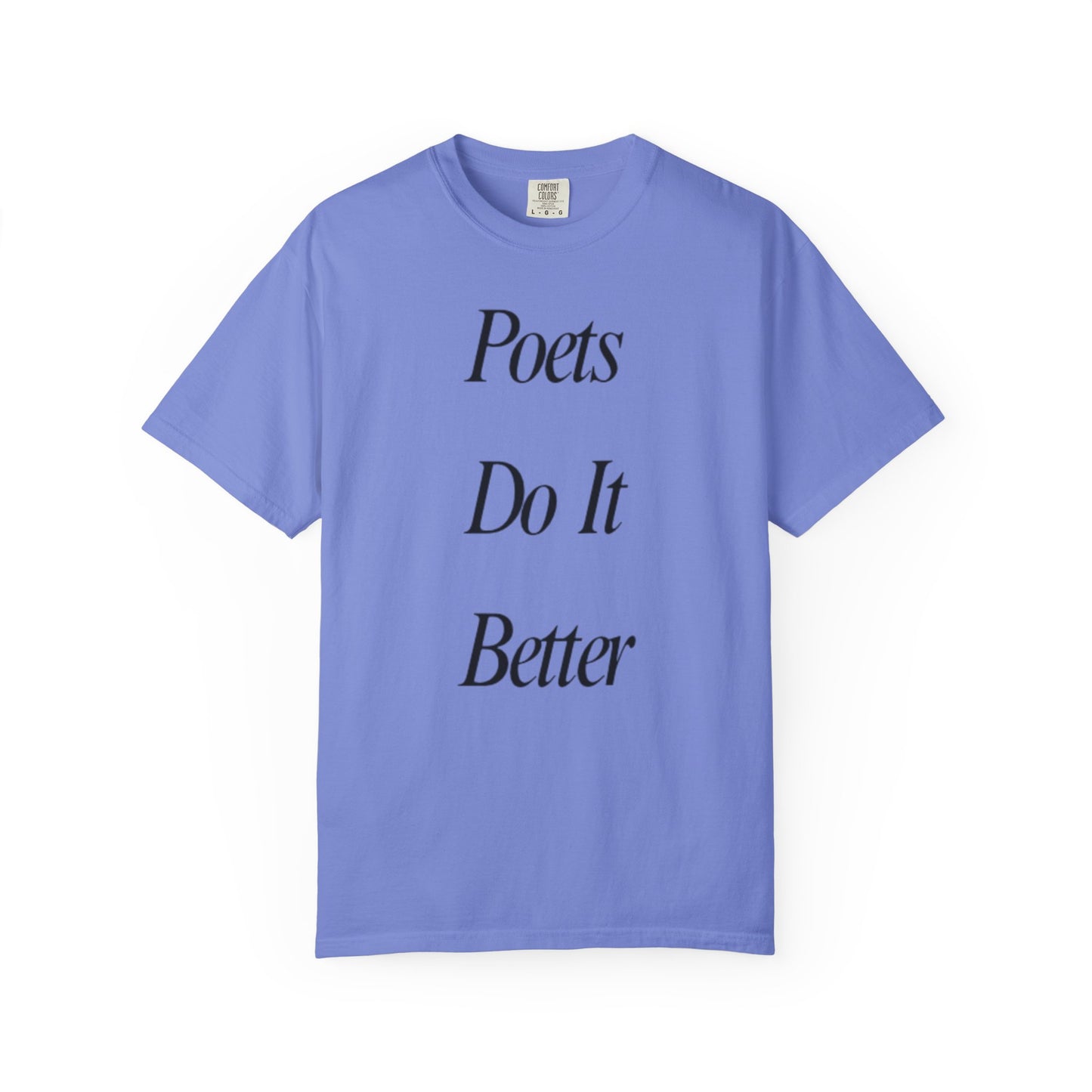 Poets Do it Better~ T-Shirt, Literary Gift, Creative Apparel, Casual Outfit, Poetic Inspiration, Gift for Writers
