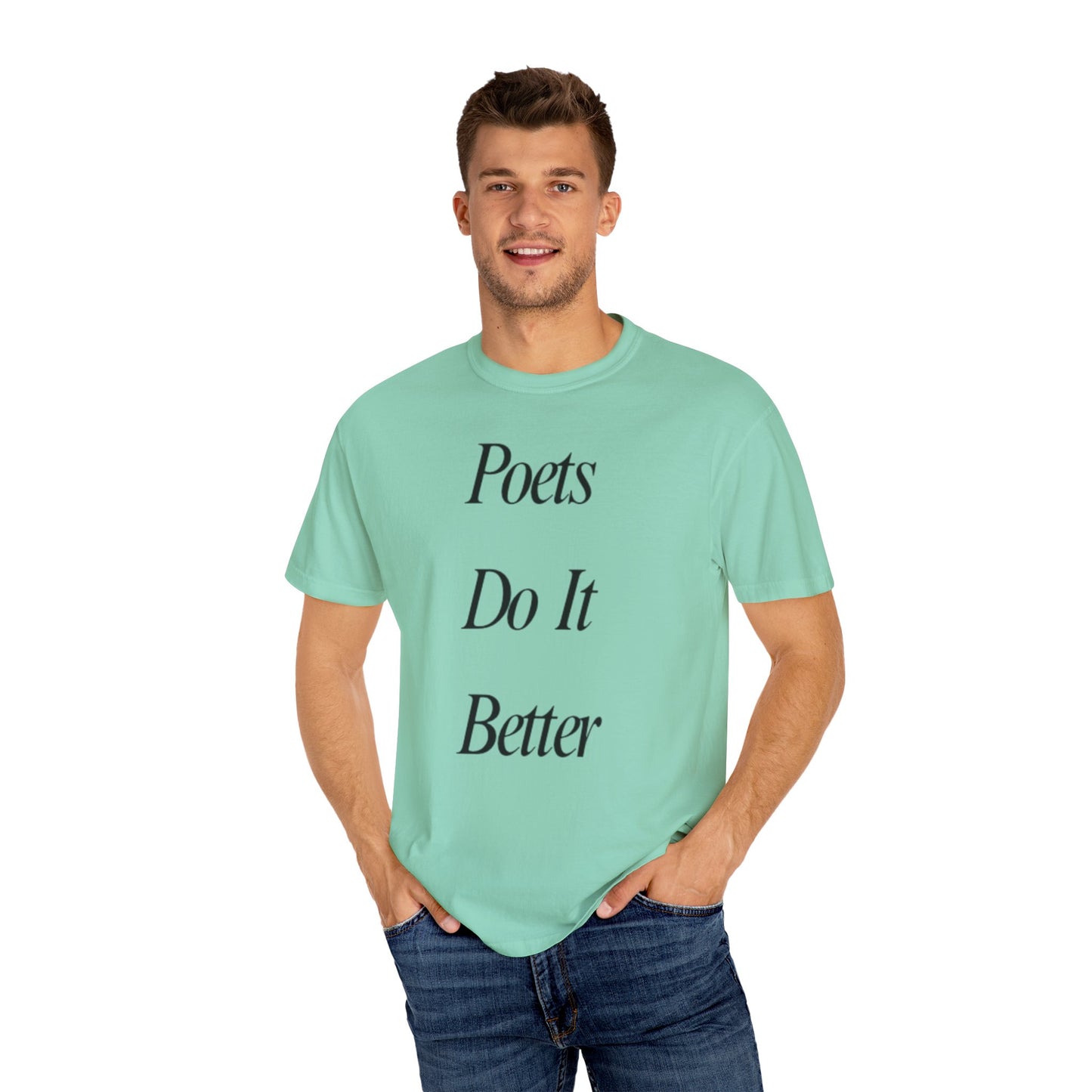 Poets Do it Better~ T-Shirt, Literary Gift, Creative Apparel, Casual Outfit, Poetic Inspiration, Gift for Writers