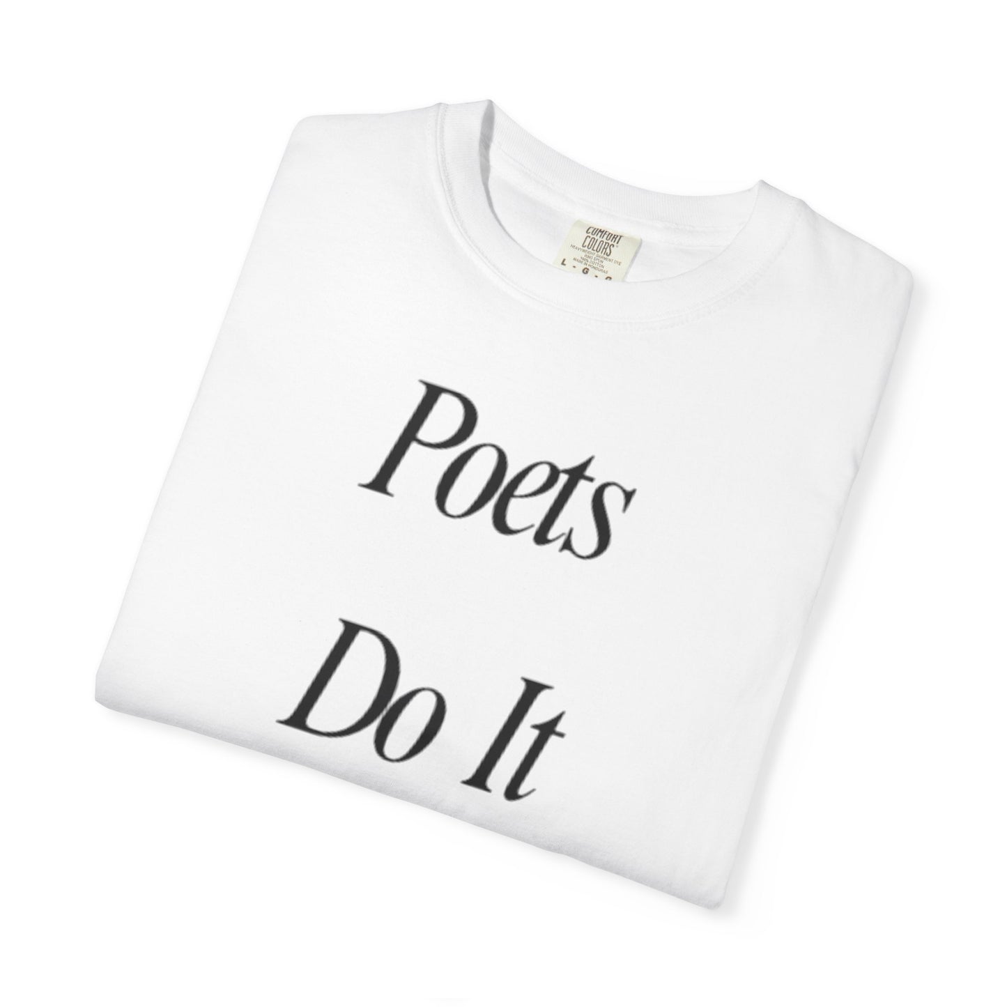Poets Do it Better~ T-Shirt, Literary Gift, Creative Apparel, Casual Outfit, Poetic Inspiration, Gift for Writers
