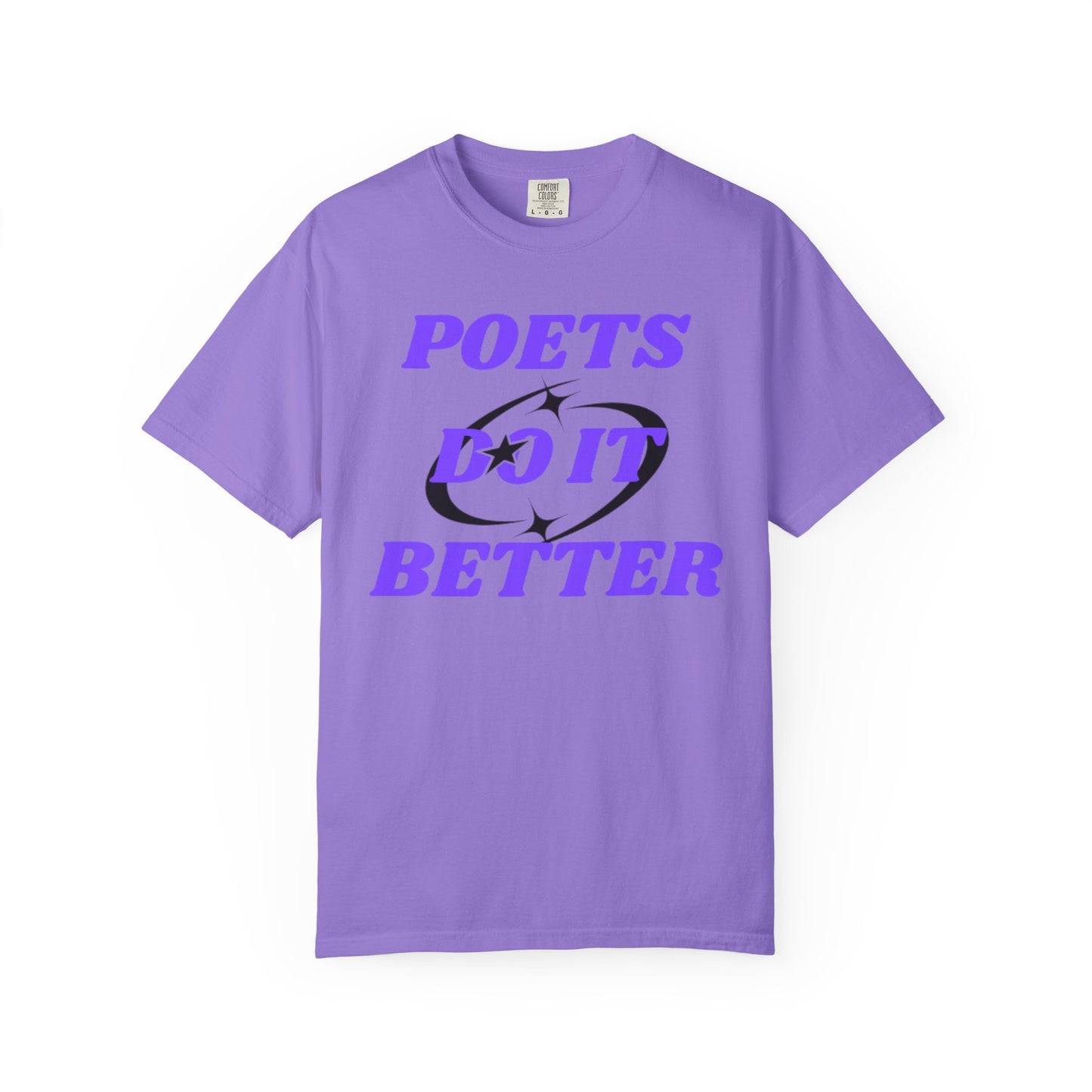 Poet's Do It Better~ Unisex Garment-Dyed T-Shirt | Creative Gift for Writers, Literary Lovers, Poetry Lovers, Casual Wear, Unique Statement Tee