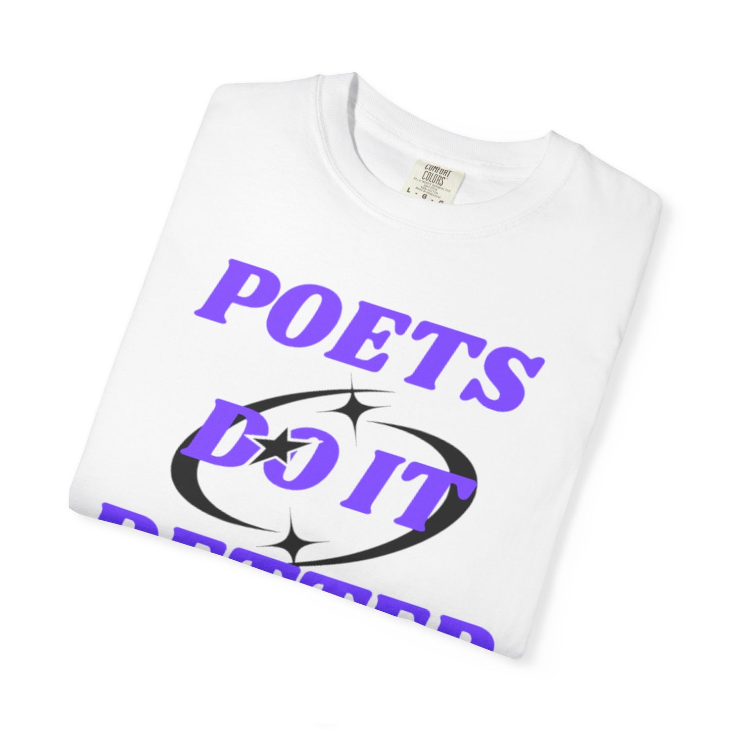 Poet's Do It Better~ Unisex Garment-Dyed T-Shirt | Creative Gift for Writers, Literary Lovers, Poetry Lovers, Casual Wear, Unique Statement Tee