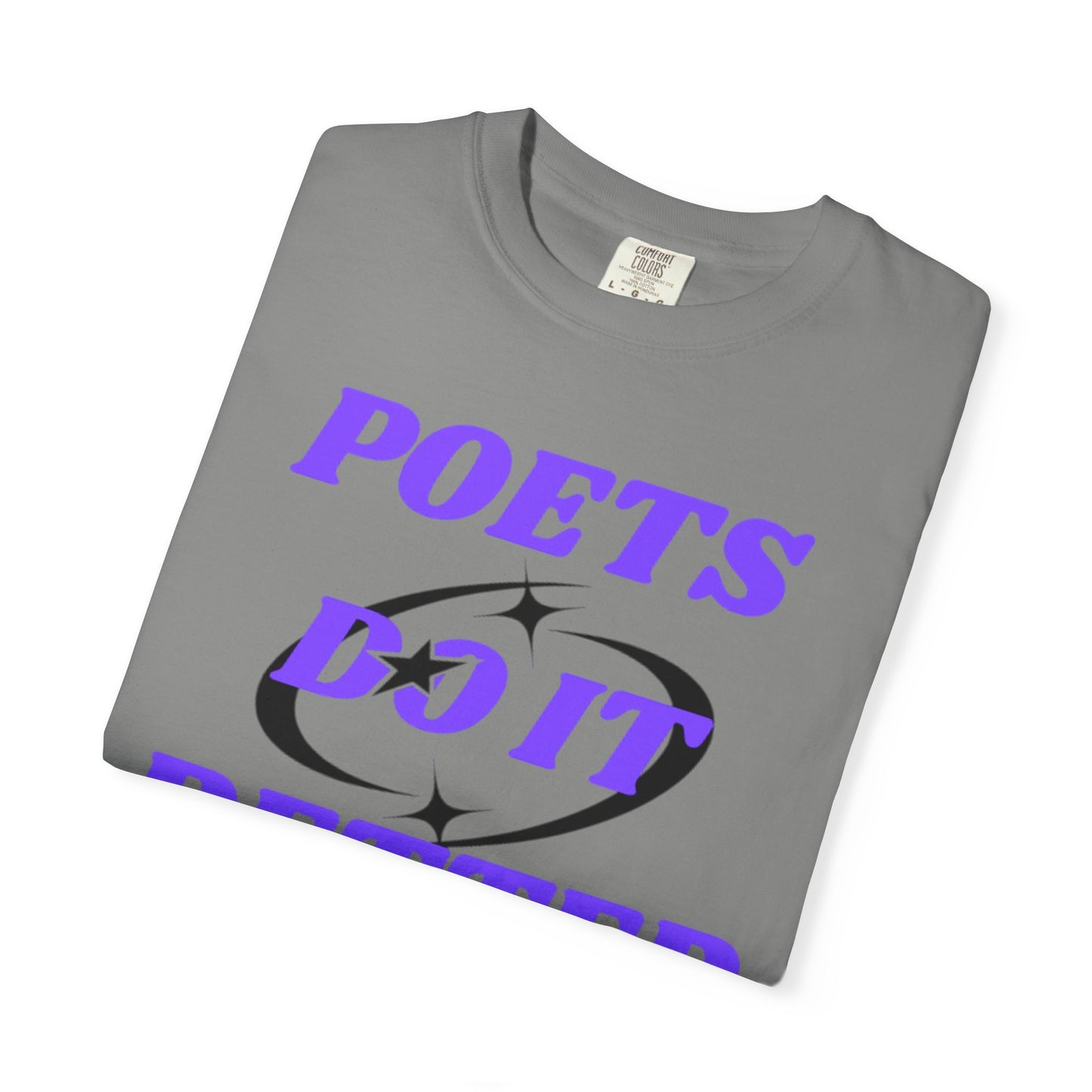 Poet's Do It Better~ Unisex Garment-Dyed T-Shirt | Creative Gift for Writers, Literary Lovers, Poetry Lovers, Casual Wear, Unique Statement Tee