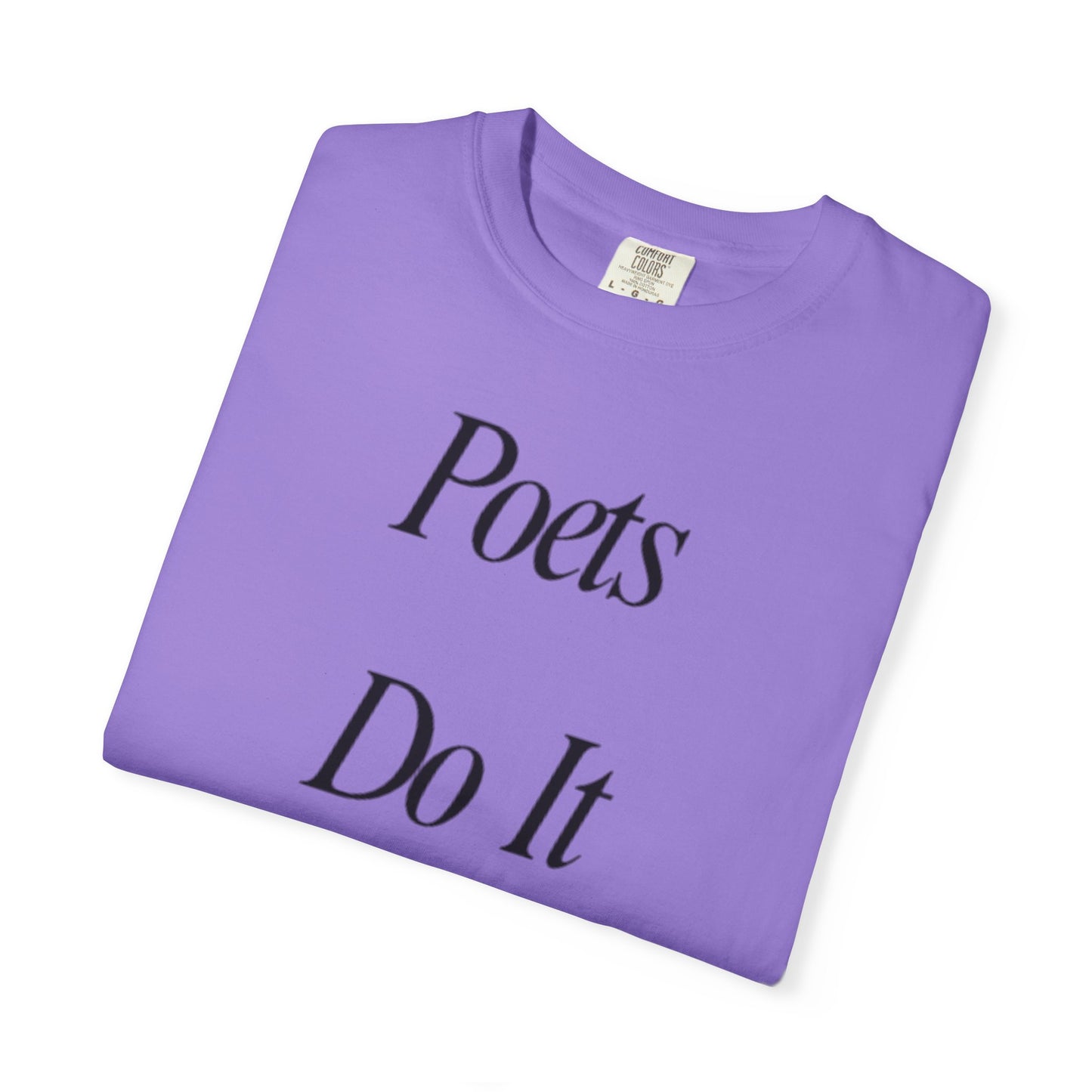 Poets Do it Better~ T-Shirt, Literary Gift, Creative Apparel, Casual Outfit, Poetic Inspiration, Gift for Writers