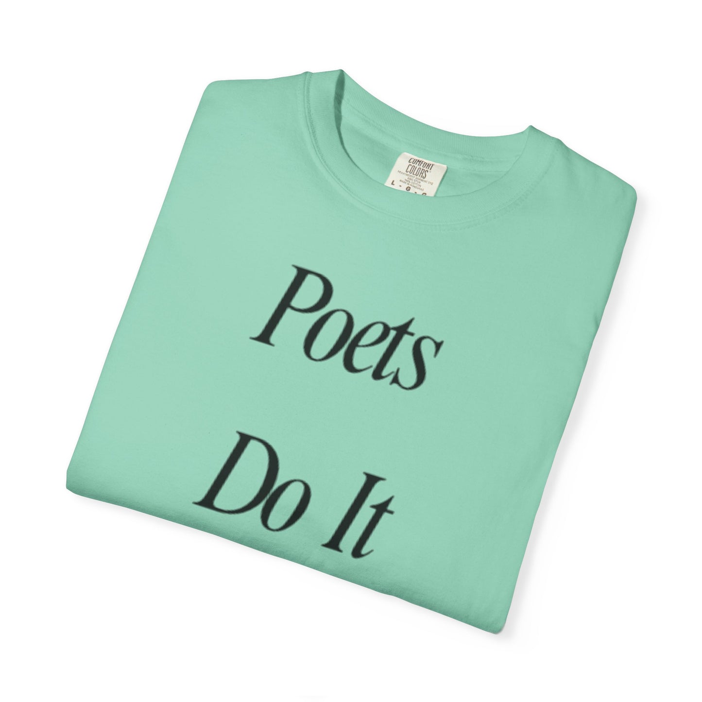 Poets Do it Better~ T-Shirt, Literary Gift, Creative Apparel, Casual Outfit, Poetic Inspiration, Gift for Writers