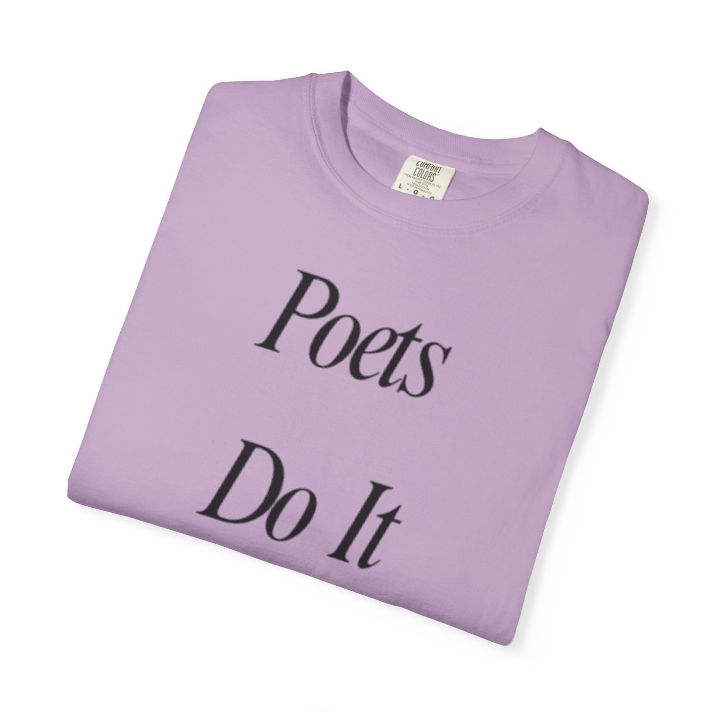 Poets Do it Better~ T-Shirt, Literary Gift, Creative Apparel, Casual Outfit, Poetic Inspiration, Gift for Writers
