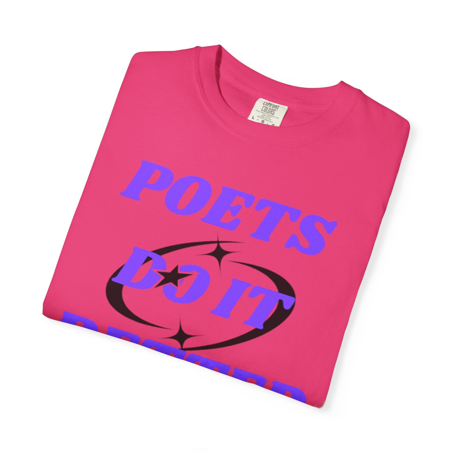 Poet's Do It Better~ Unisex Garment-Dyed T-Shirt | Creative Gift for Writers, Literary Lovers, Poetry Lovers, Casual Wear, Unique Statement Tee