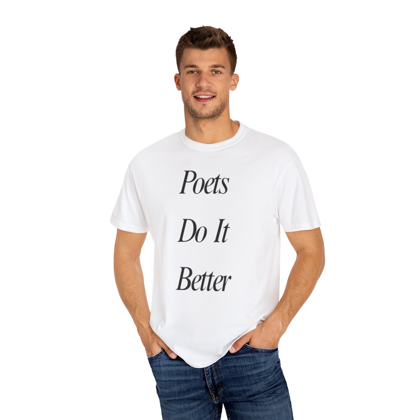 Poets Do it Better~ T-Shirt, Literary Gift, Creative Apparel, Casual Outfit, Poetic Inspiration, Gift for Writers