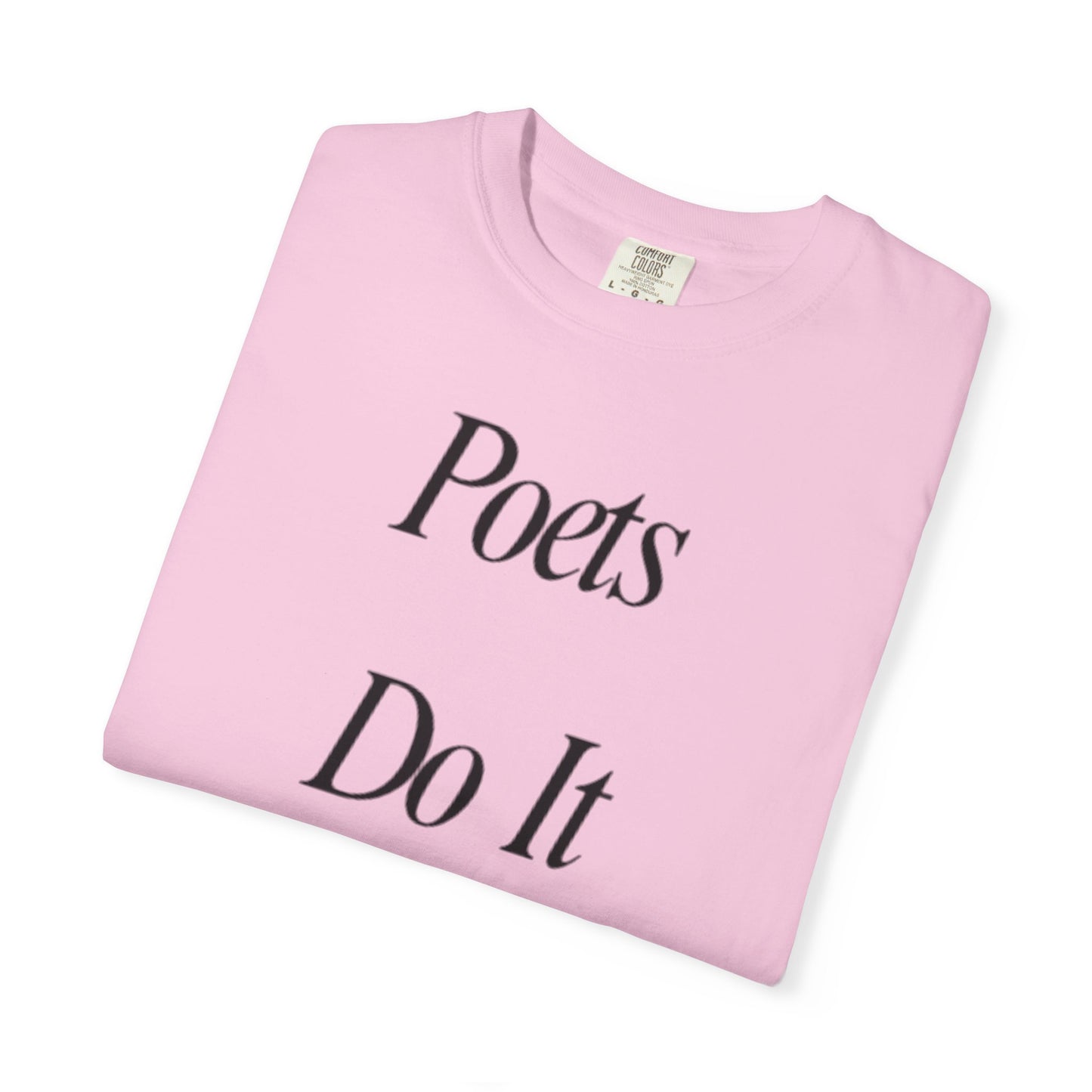 Poets Do it Better~ T-Shirt, Literary Gift, Creative Apparel, Casual Outfit, Poetic Inspiration, Gift for Writers
