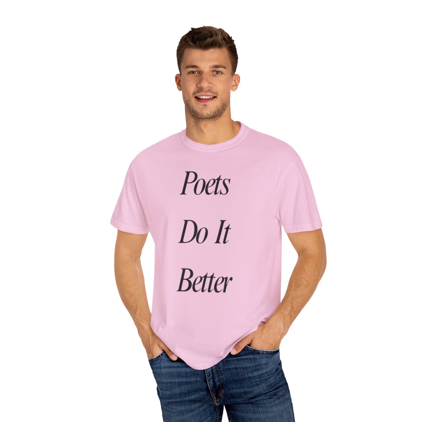 Poets Do it Better~ T-Shirt, Literary Gift, Creative Apparel, Casual Outfit, Poetic Inspiration, Gift for Writers