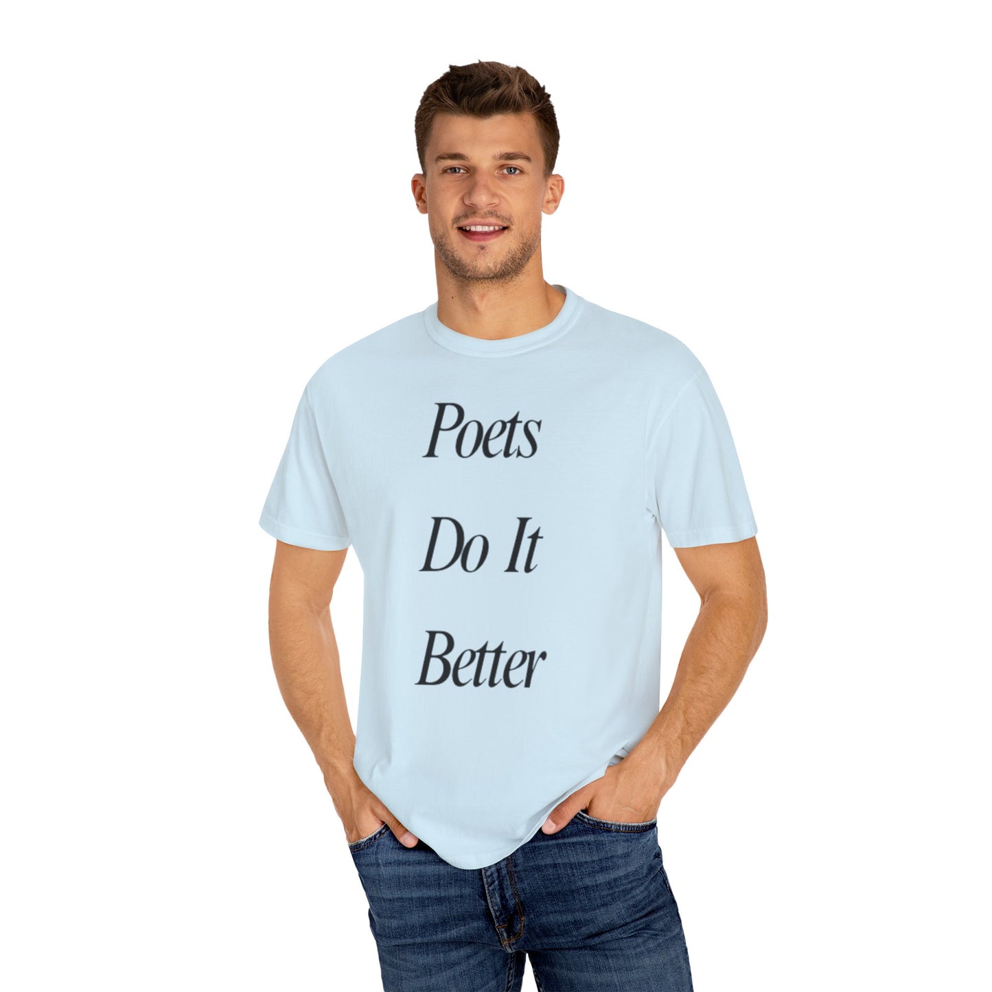 Poets Do it Better~ T-Shirt, Literary Gift, Creative Apparel, Casual Outfit, Poetic Inspiration, Gift for Writers