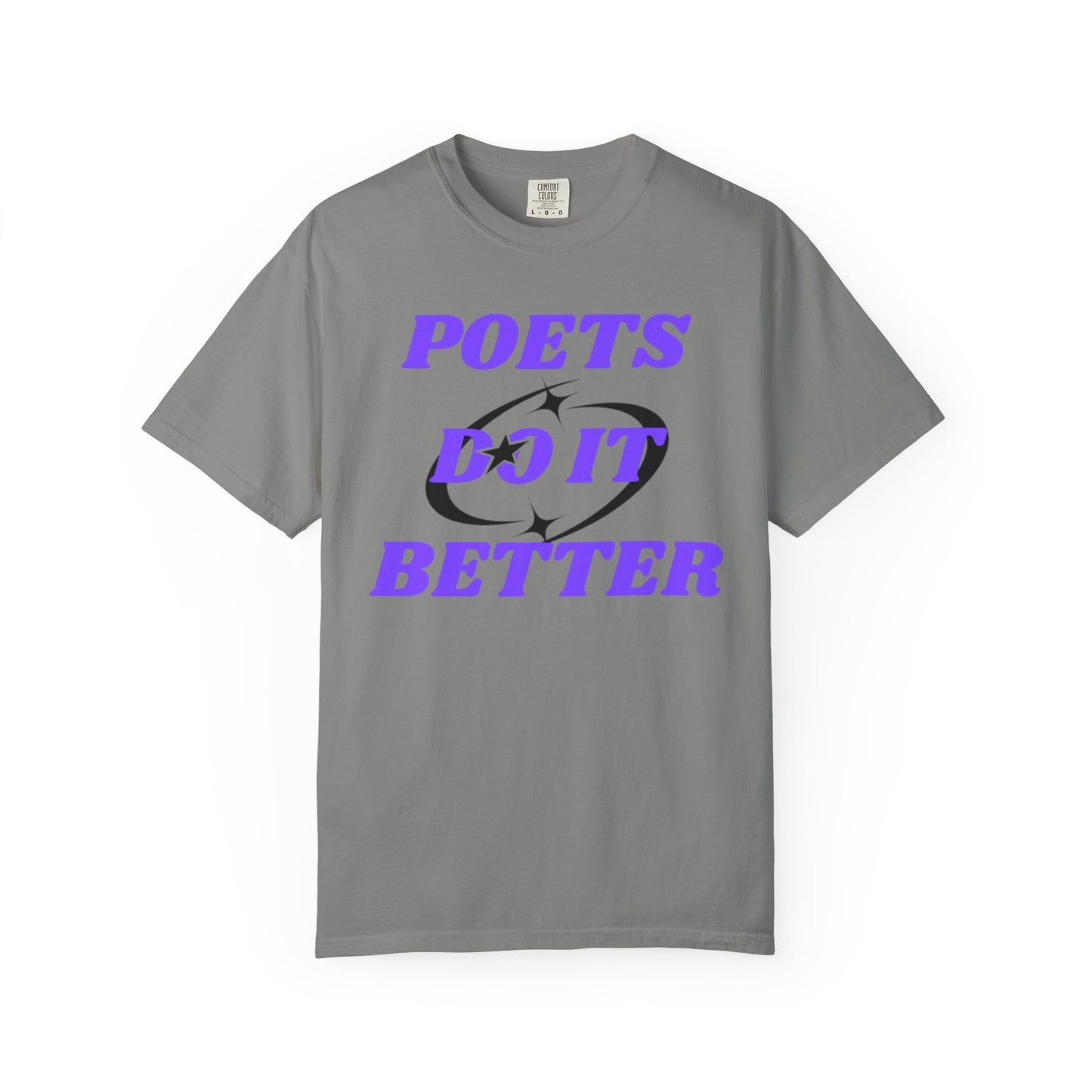 Poet's Do It Better~ Unisex Garment-Dyed T-Shirt | Creative Gift for Writers, Literary Lovers, Poetry Lovers, Casual Wear, Unique Statement Tee