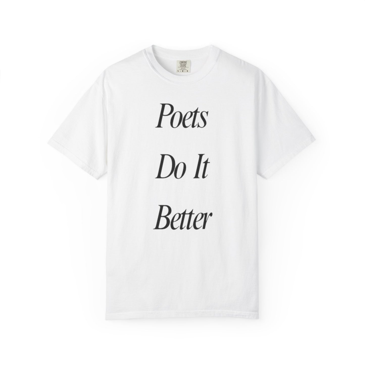 Poets Do it Better~ T-Shirt, Literary Gift, Creative Apparel, Casual Outfit, Poetic Inspiration, Gift for Writers