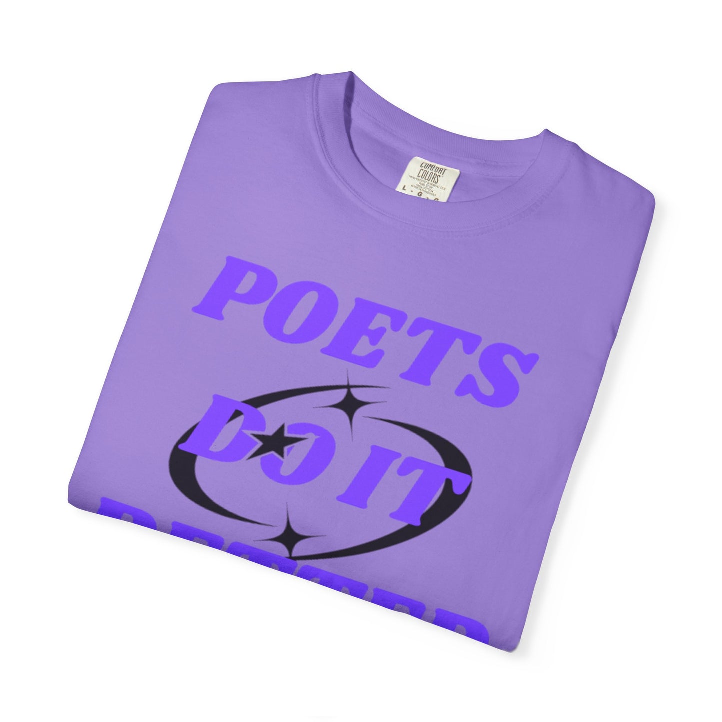Poet's Do It Better~ Unisex Garment-Dyed T-Shirt | Creative Gift for Writers, Literary Lovers, Poetry Lovers, Casual Wear, Unique Statement Tee