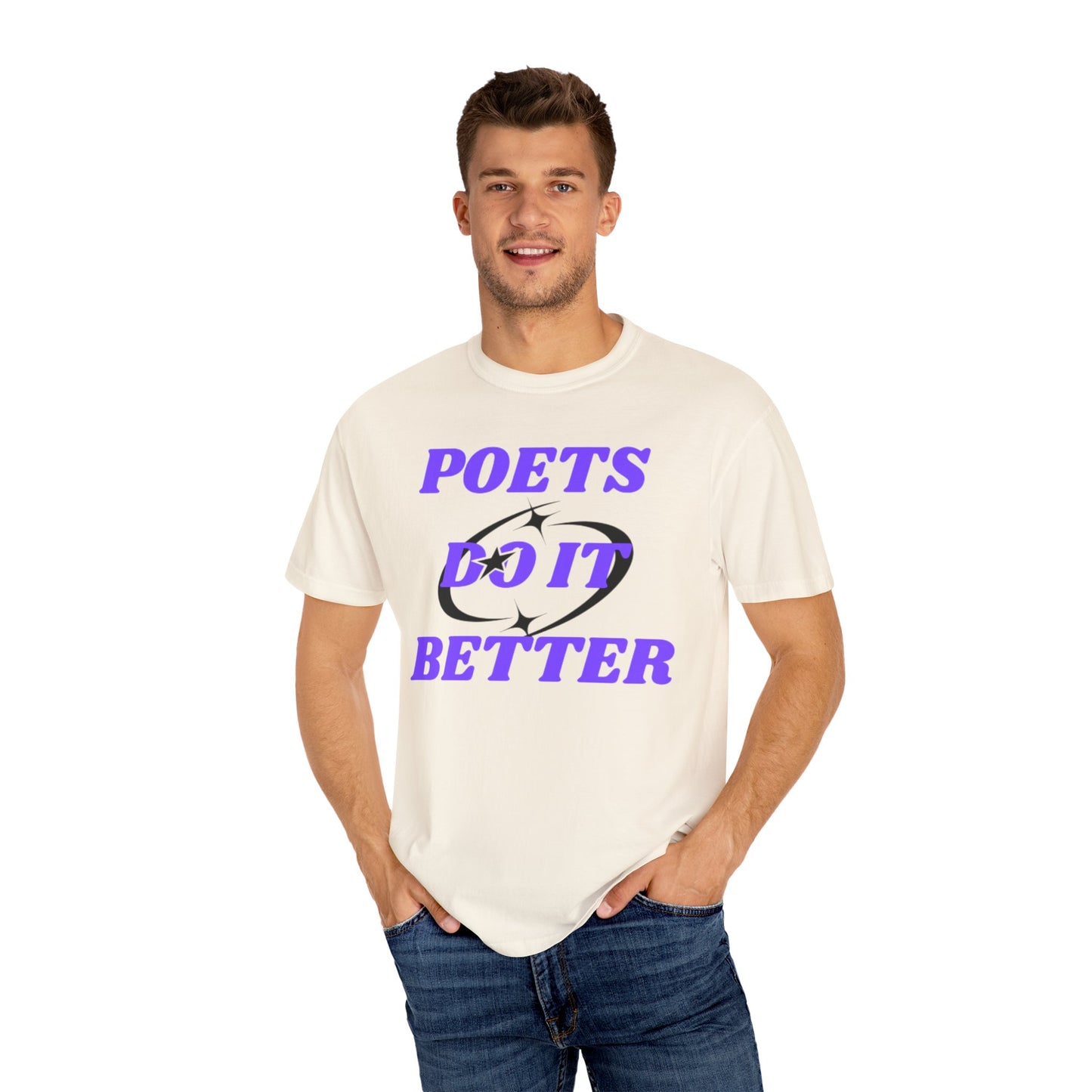 Poet's Do It Better~ Unisex Garment-Dyed T-Shirt | Creative Gift for Writers, Literary Lovers, Poetry Lovers, Casual Wear, Unique Statement Tee