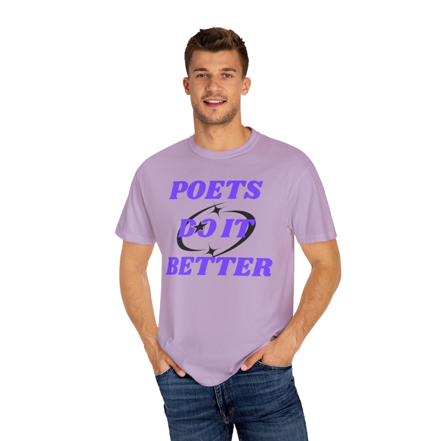 Poet's Do It Better~ Unisex Garment-Dyed T-Shirt | Creative Gift for Writers, Literary Lovers, Poetry Lovers, Casual Wear, Unique Statement Tee
