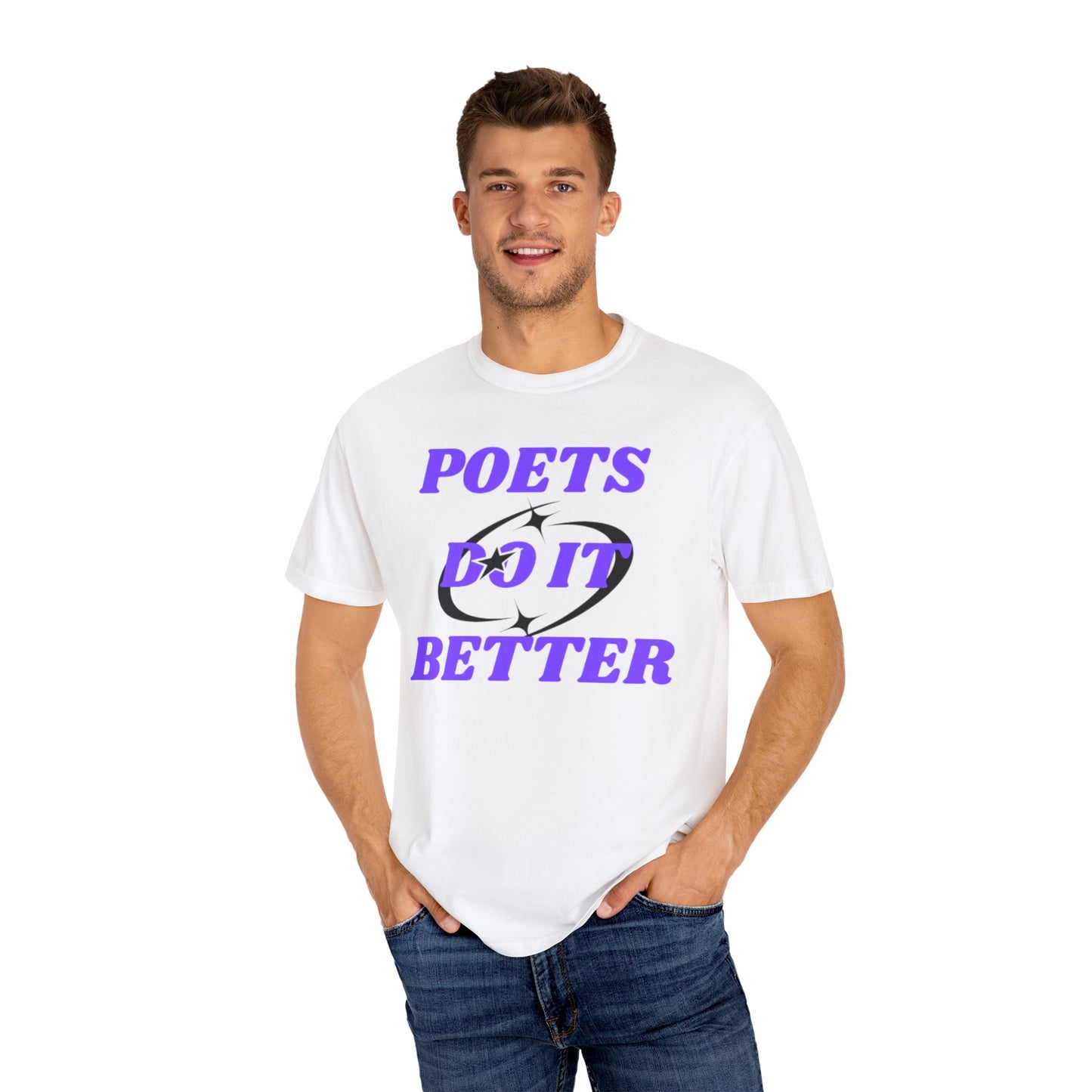 Poet's Do It Better~ Unisex Garment-Dyed T-Shirt | Creative Gift for Writers, Literary Lovers, Poetry Lovers, Casual Wear, Unique Statement Tee