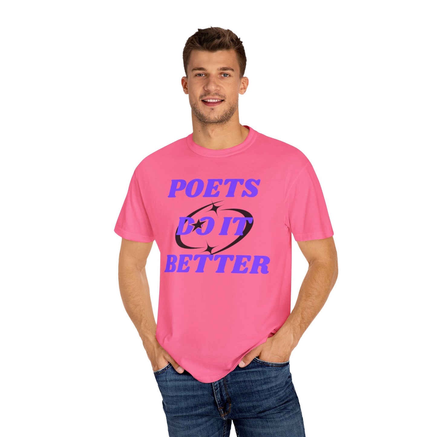 Poet's Do It Better~ Unisex Garment-Dyed T-Shirt | Creative Gift for Writers, Literary Lovers, Poetry Lovers, Casual Wear, Unique Statement Tee