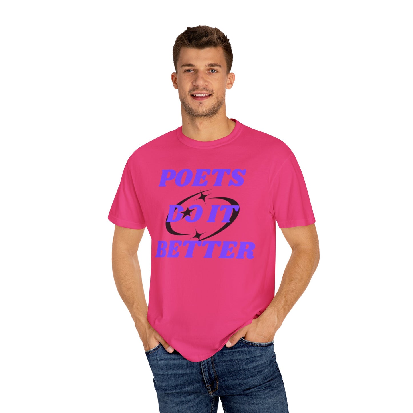 Poet's Do It Better~ Unisex Garment-Dyed T-Shirt | Creative Gift for Writers, Literary Lovers, Poetry Lovers, Casual Wear, Unique Statement Tee