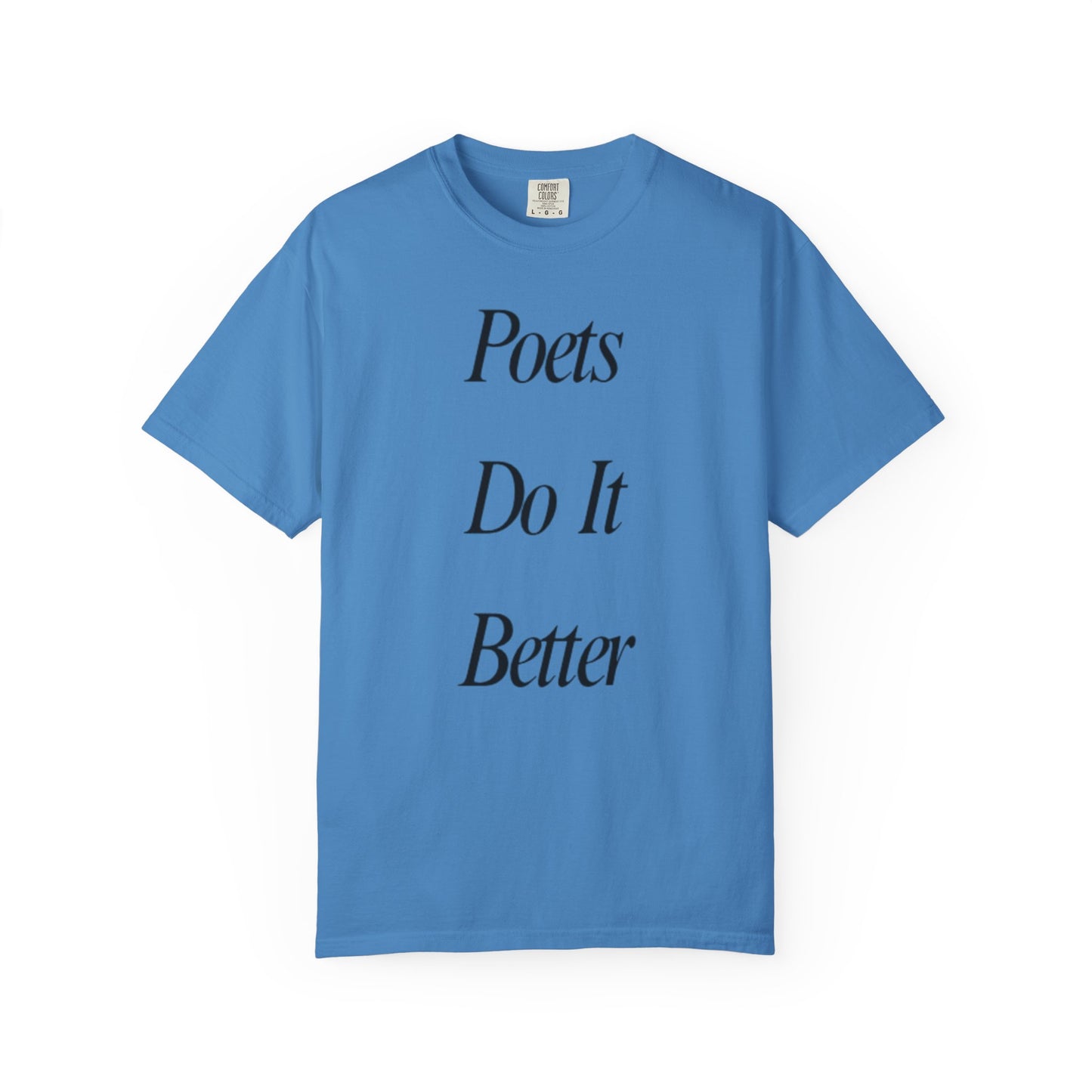 Poets Do it Better~ T-Shirt, Literary Gift, Creative Apparel, Casual Outfit, Poetic Inspiration, Gift for Writers
