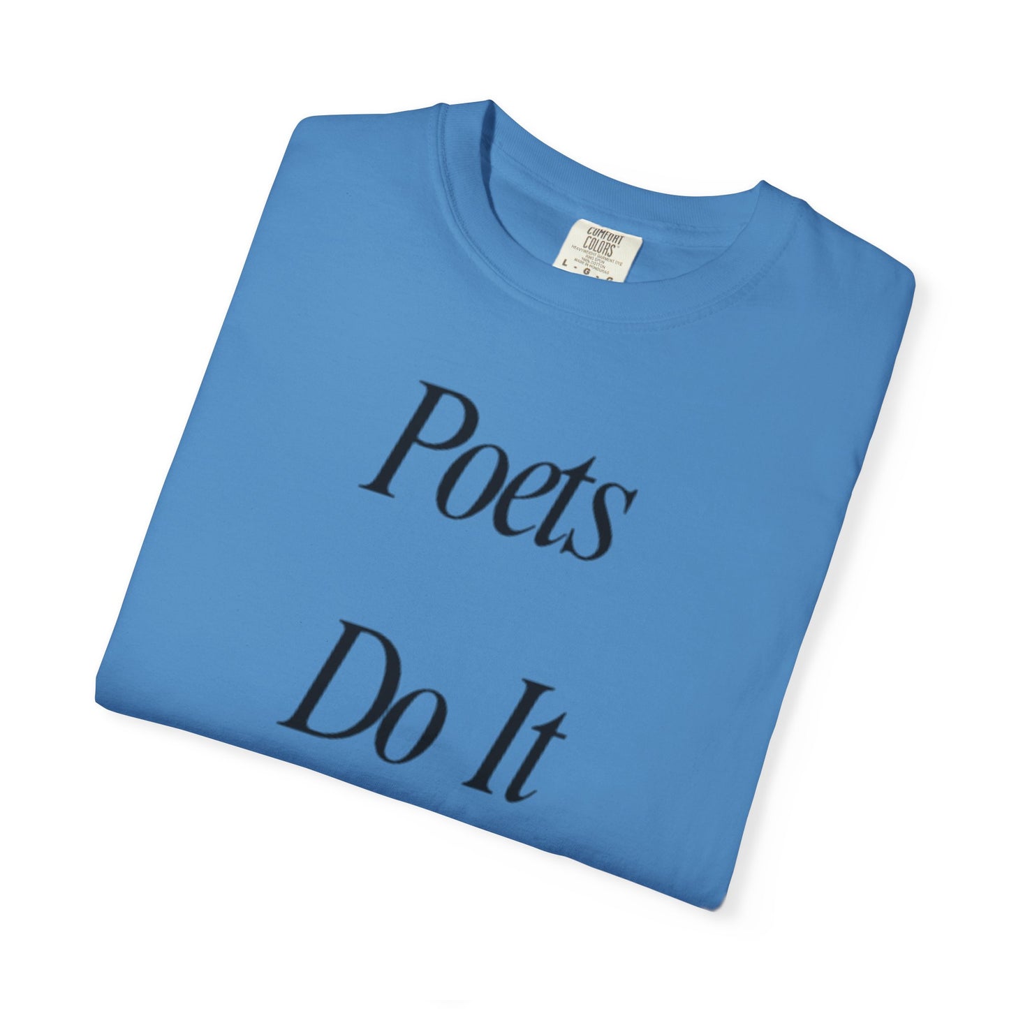 Poets Do it Better~ T-Shirt, Literary Gift, Creative Apparel, Casual Outfit, Poetic Inspiration, Gift for Writers