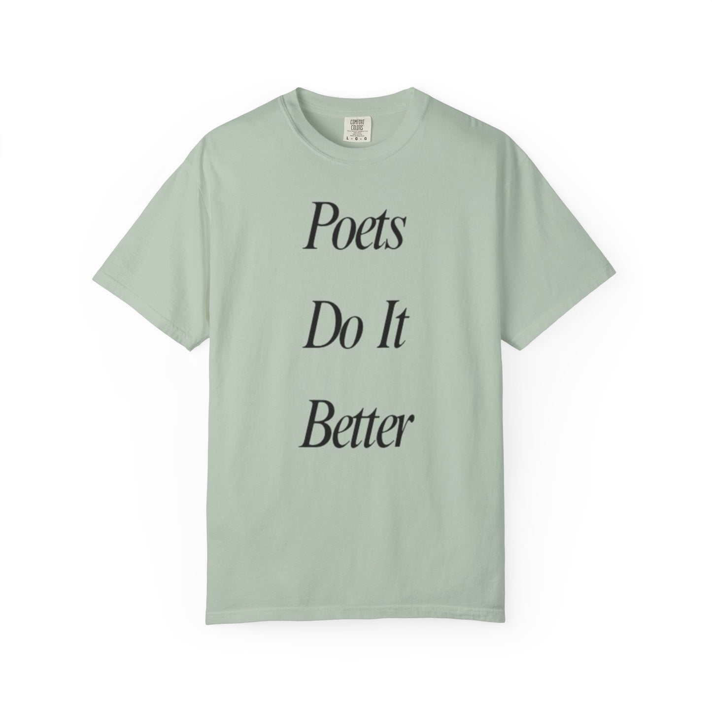 Poets Do it Better~ T-Shirt, Literary Gift, Creative Apparel, Casual Outfit, Poetic Inspiration, Gift for Writers