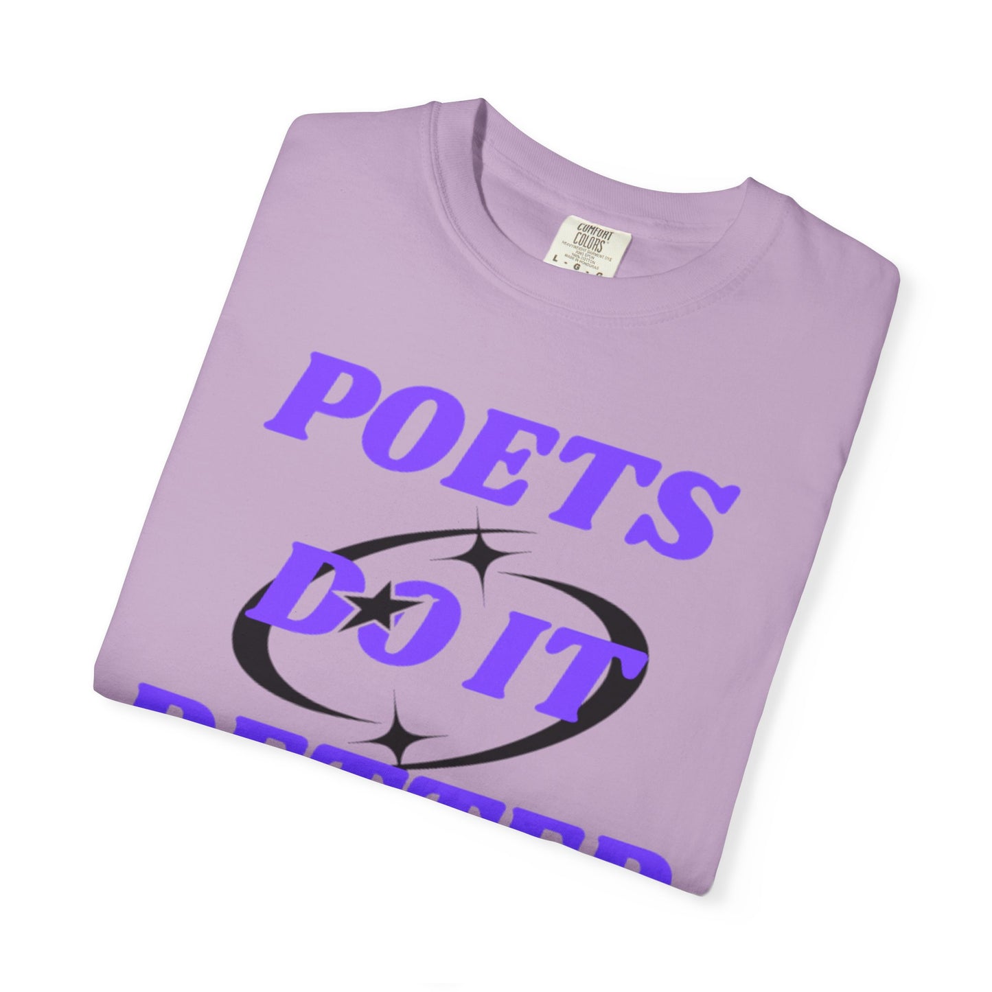 Poet's Do It Better~ Unisex Garment-Dyed T-Shirt | Creative Gift for Writers, Literary Lovers, Poetry Lovers, Casual Wear, Unique Statement Tee