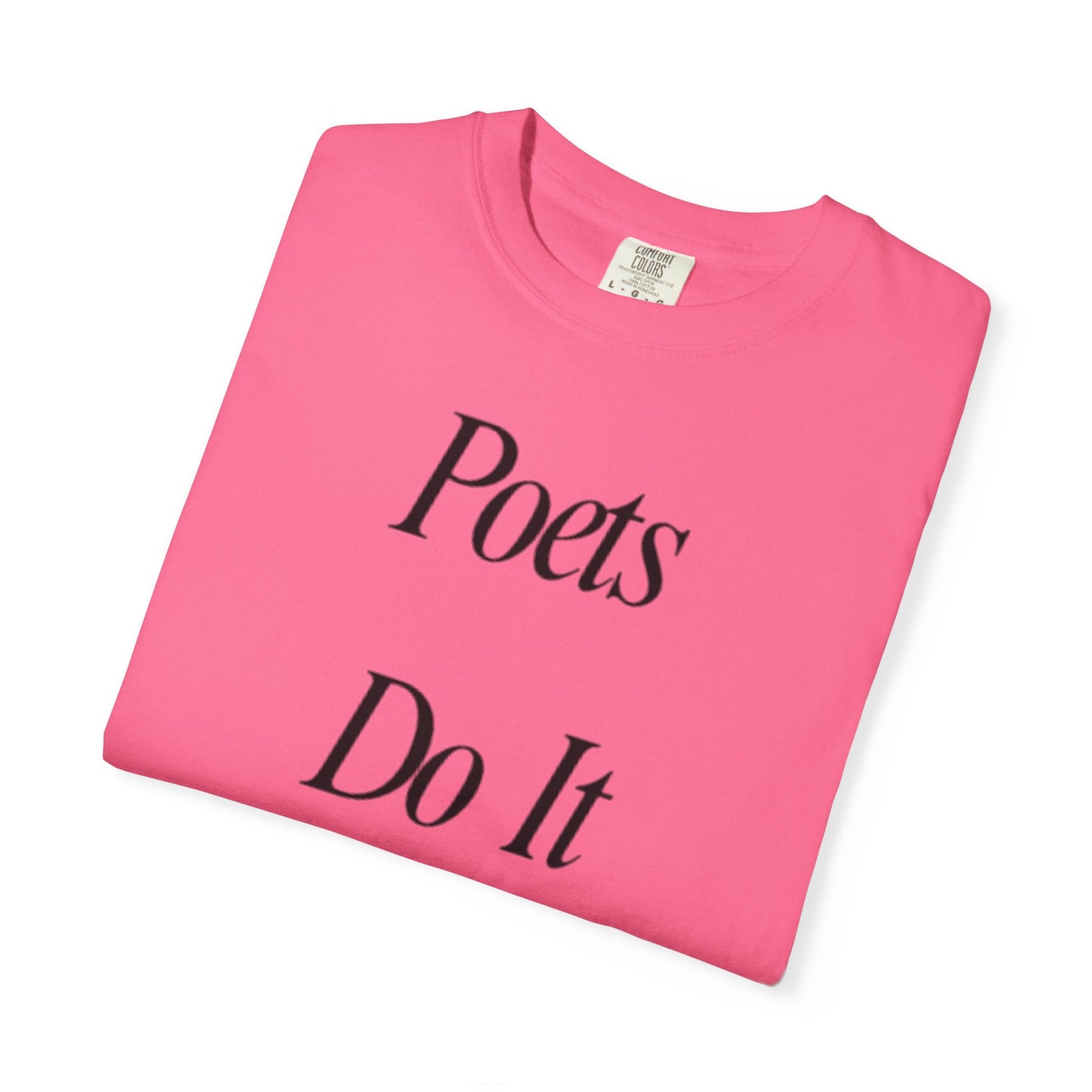 Poets Do it Better~ T-Shirt, Literary Gift, Creative Apparel, Casual Outfit, Poetic Inspiration, Gift for Writers