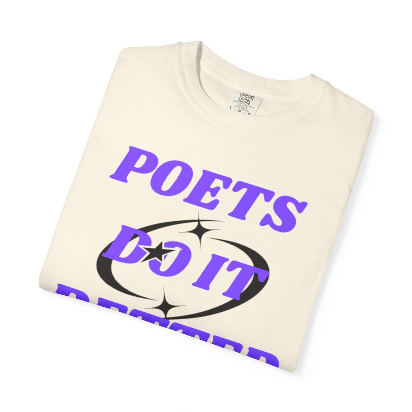 Poet's Do It Better~ Unisex Garment-Dyed T-Shirt | Creative Gift for Writers, Literary Lovers, Poetry Lovers, Casual Wear, Unique Statement Tee
