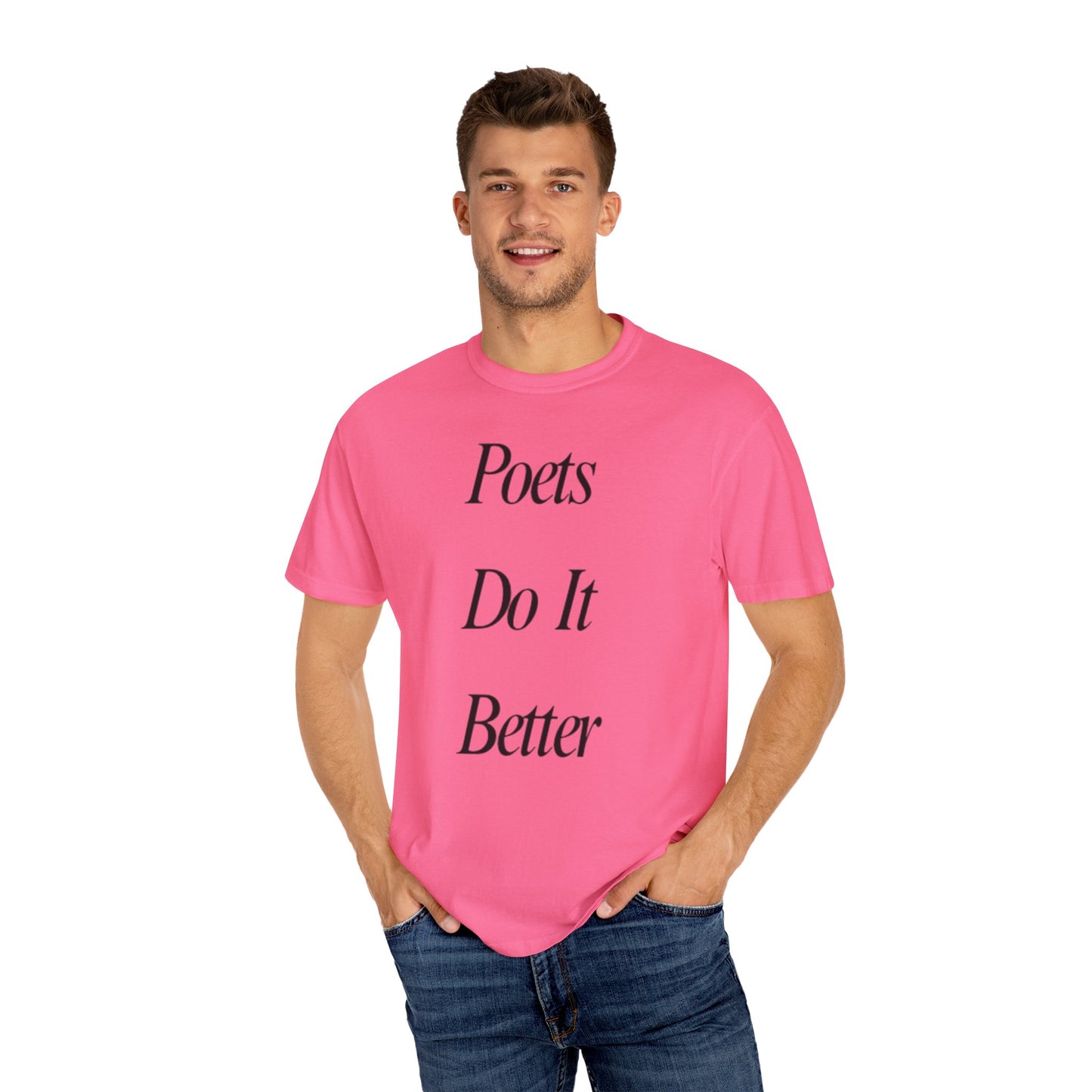 Poets Do it Better~ T-Shirt, Literary Gift, Creative Apparel, Casual Outfit, Poetic Inspiration, Gift for Writers