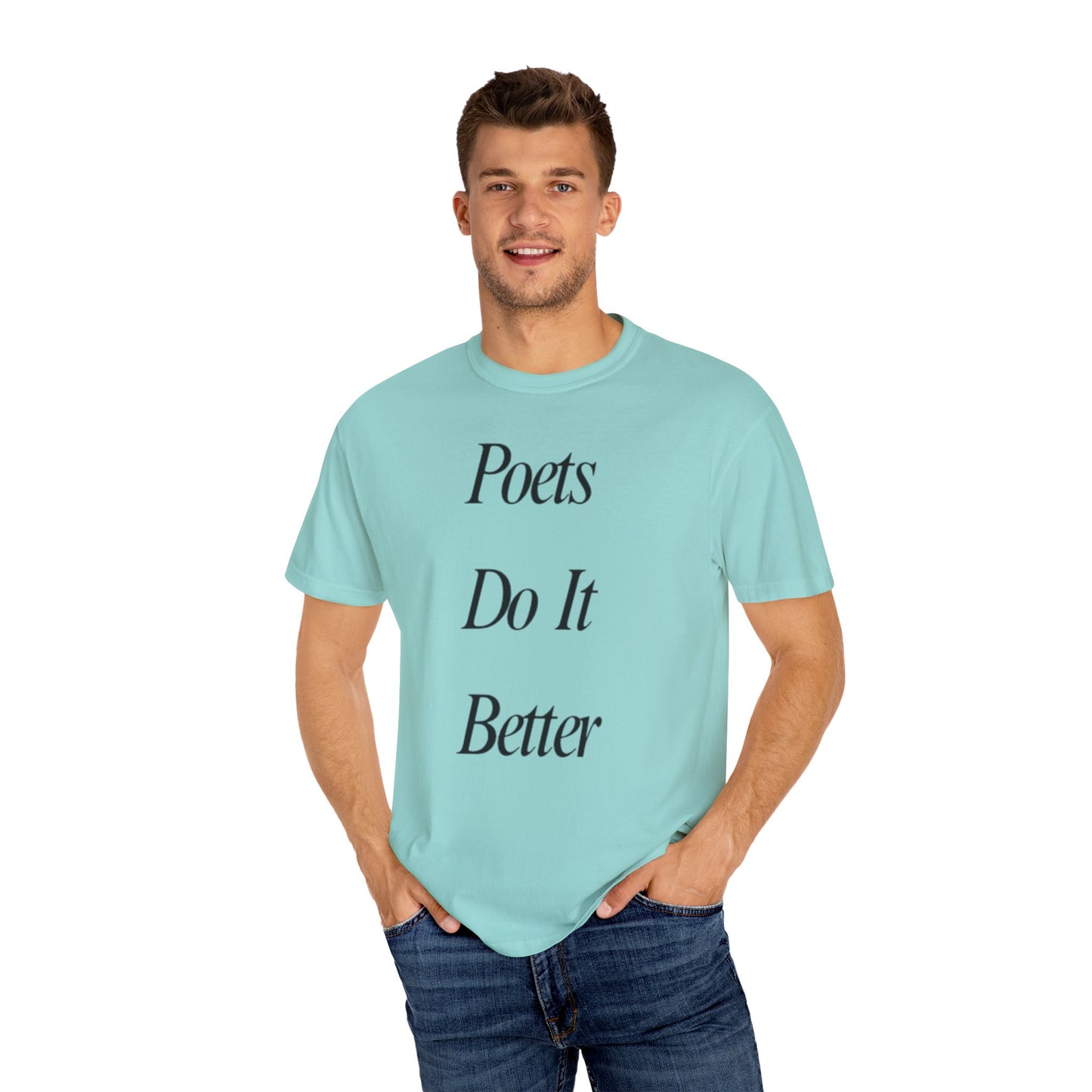Poets Do it Better~ T-Shirt, Literary Gift, Creative Apparel, Casual Outfit, Poetic Inspiration, Gift for Writers