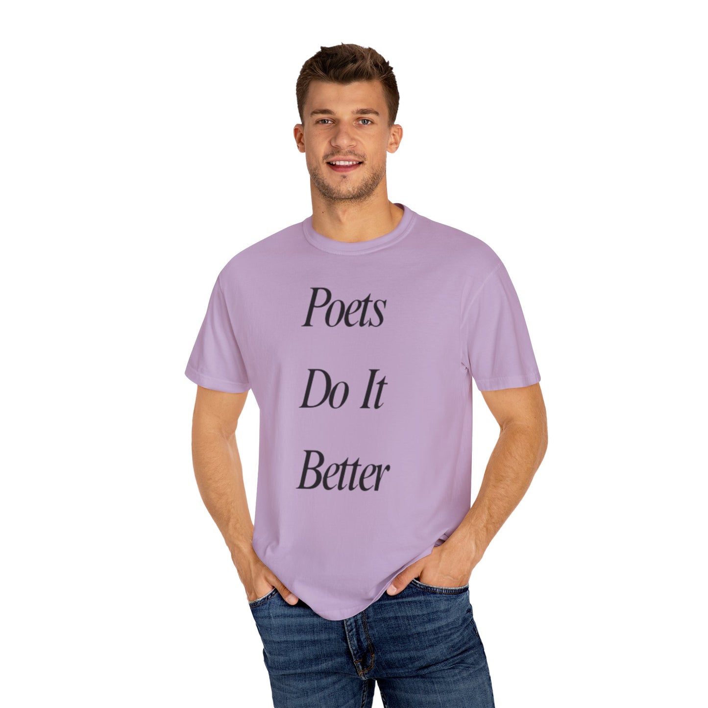 Poets Do it Better~ T-Shirt, Literary Gift, Creative Apparel, Casual Outfit, Poetic Inspiration, Gift for Writers
