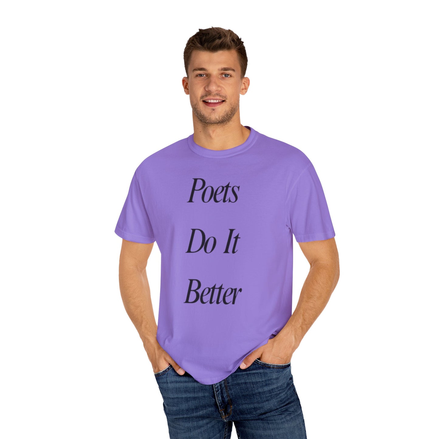 Poets Do it Better~ T-Shirt, Literary Gift, Creative Apparel, Casual Outfit, Poetic Inspiration, Gift for Writers