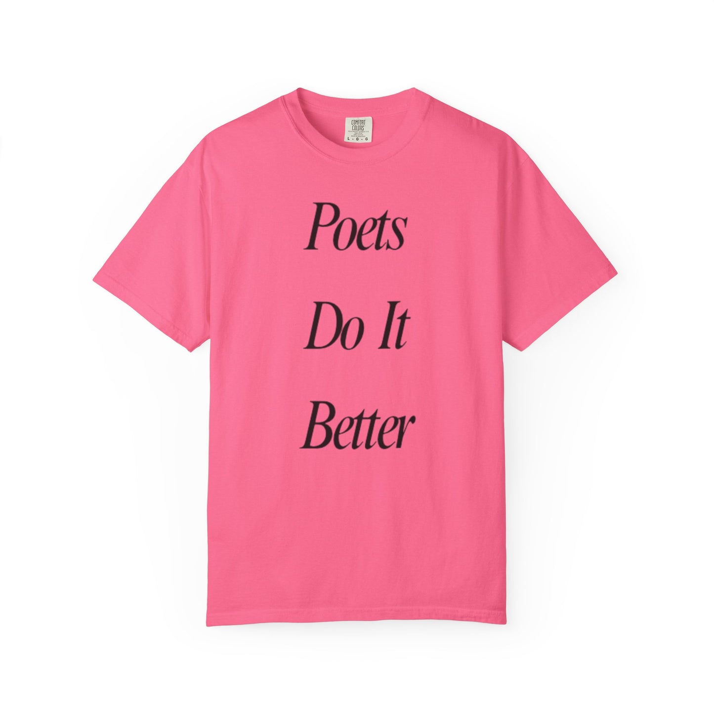 Poets Do it Better~ T-Shirt, Literary Gift, Creative Apparel, Casual Outfit, Poetic Inspiration, Gift for Writers