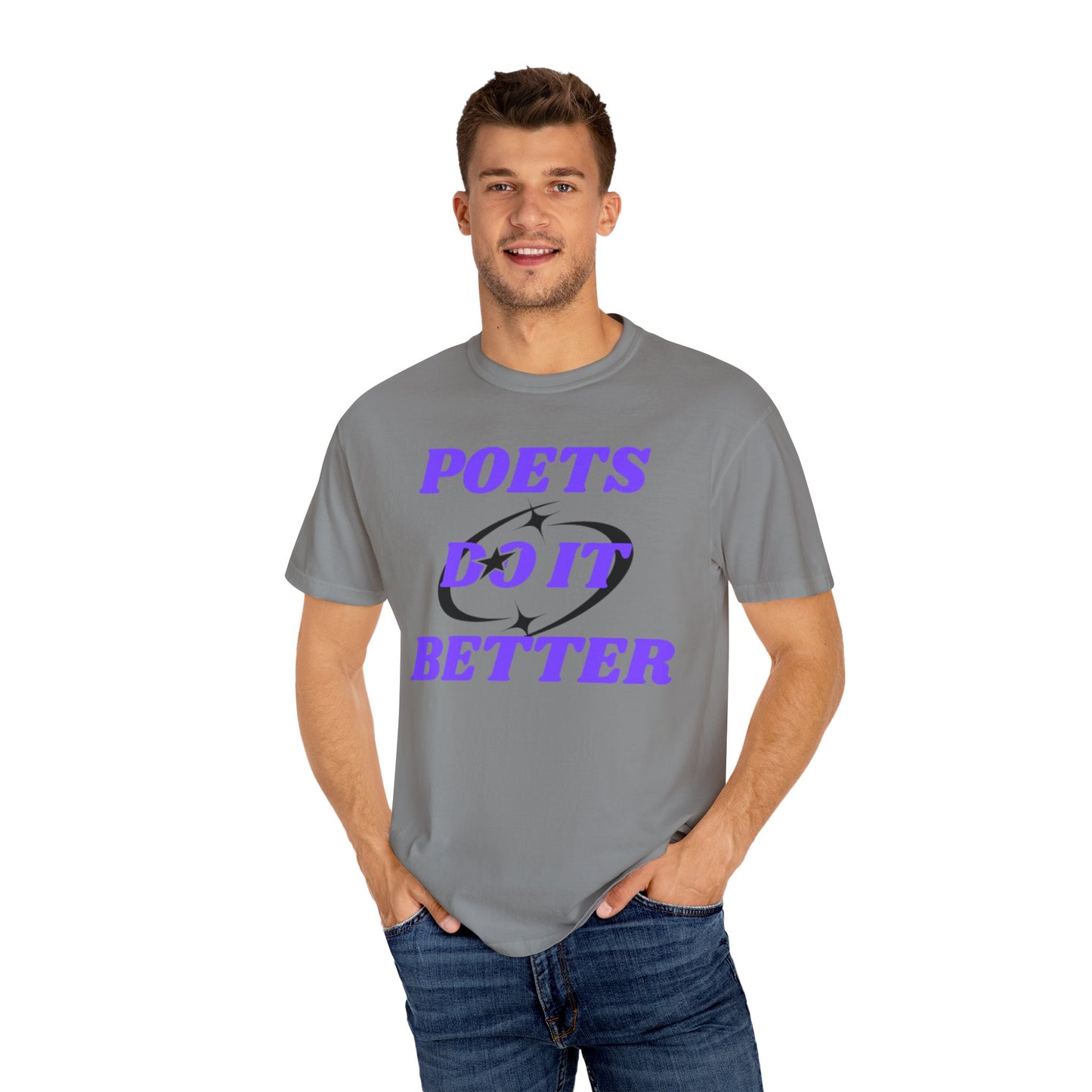 Poet's Do It Better~ Unisex Garment-Dyed T-Shirt | Creative Gift for Writers, Literary Lovers, Poetry Lovers, Casual Wear, Unique Statement Tee