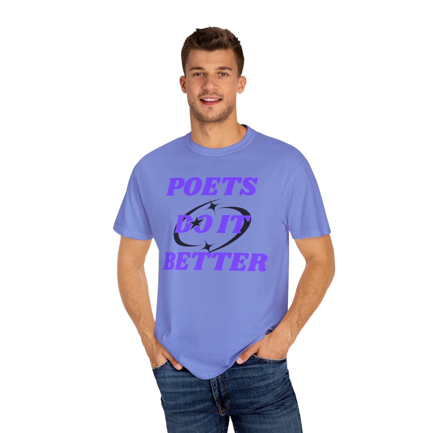 Poet's Do It Better~ Unisex Garment-Dyed T-Shirt | Creative Gift for Writers, Literary Lovers, Poetry Lovers, Casual Wear, Unique Statement Tee