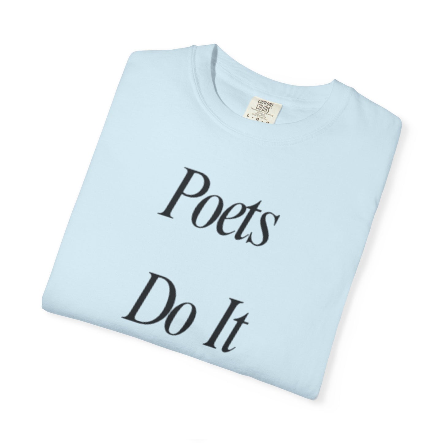 Poets Do it Better~ T-Shirt, Literary Gift, Creative Apparel, Casual Outfit, Poetic Inspiration, Gift for Writers