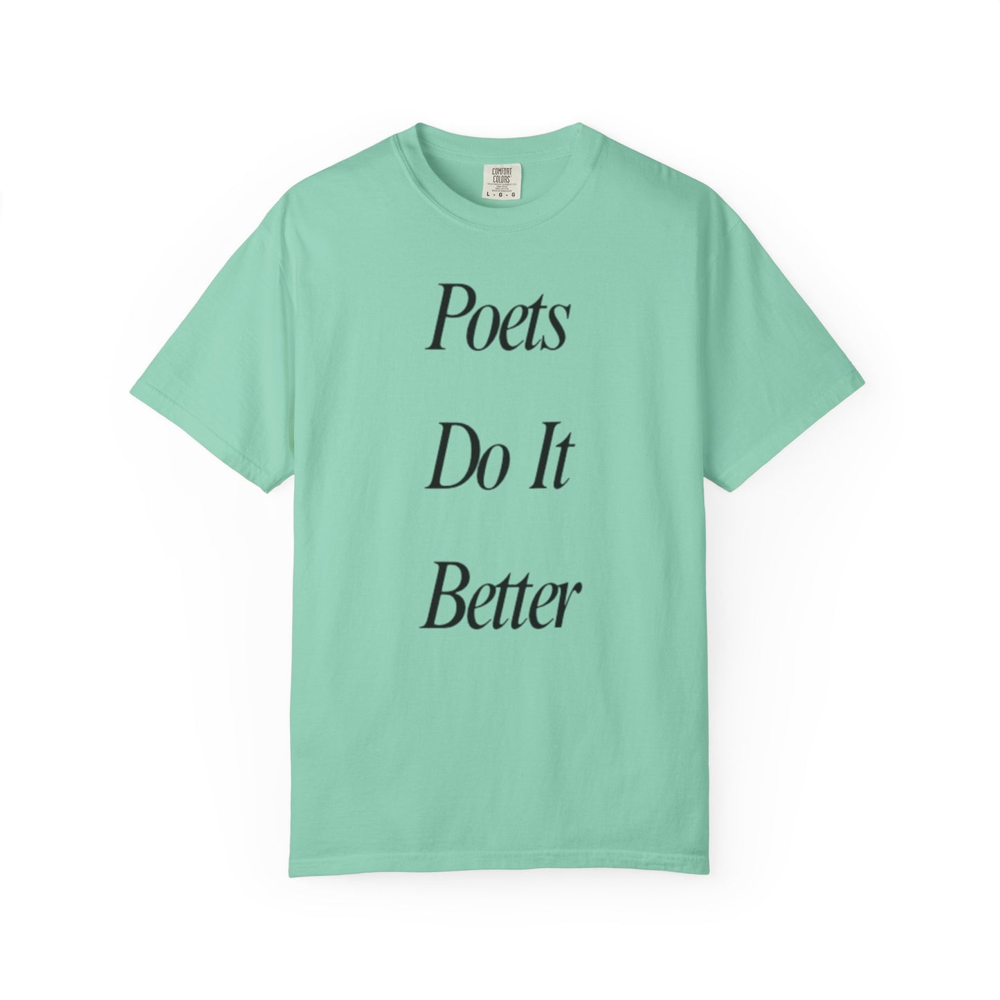 Poets Do it Better~ T-Shirt, Literary Gift, Creative Apparel, Casual Outfit, Poetic Inspiration, Gift for Writers